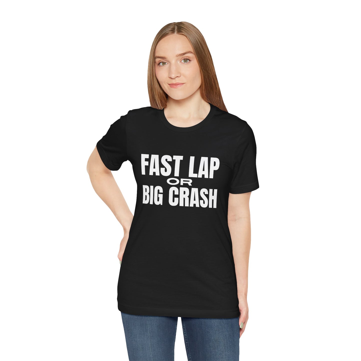 Fast Lap or Big Crash T-Shirt