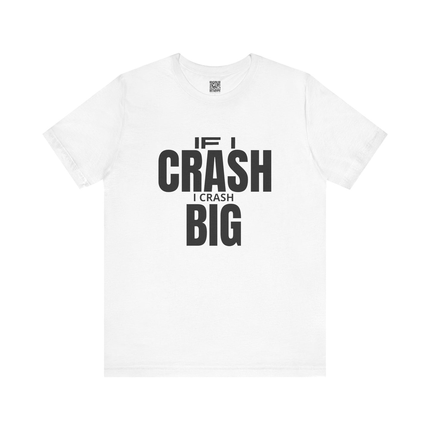 If I Crash I Crash Big T-Shirt