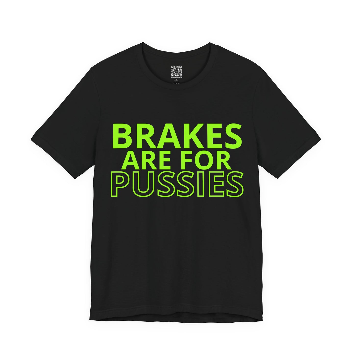 Brakes Are For Pussies T-Shirt - Fluo Green