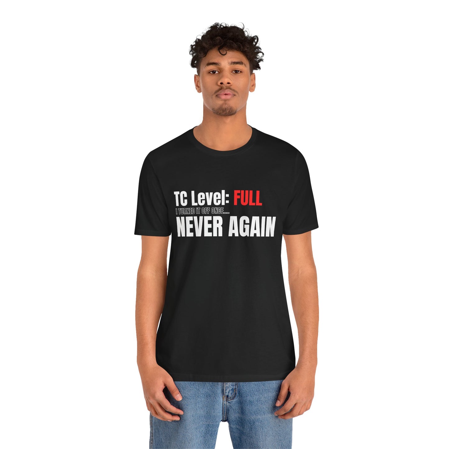 TC Level: Full Never Again T-Shirt