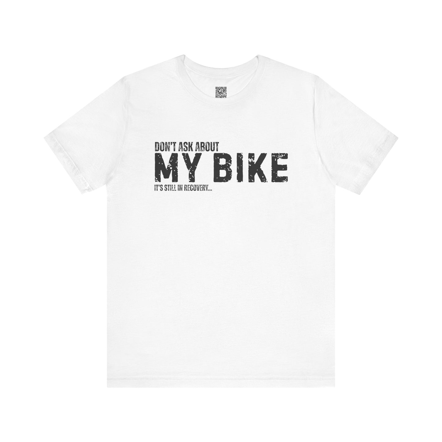Dont Ask About My Bike Still In Recovery T-Shirt
