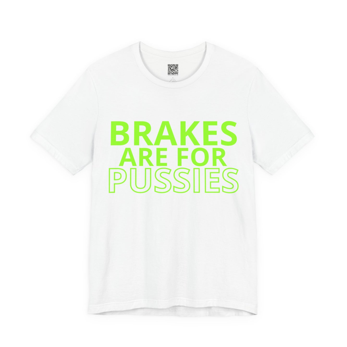 Brakes Are For Pussies T-Shirt - Fluo Green
