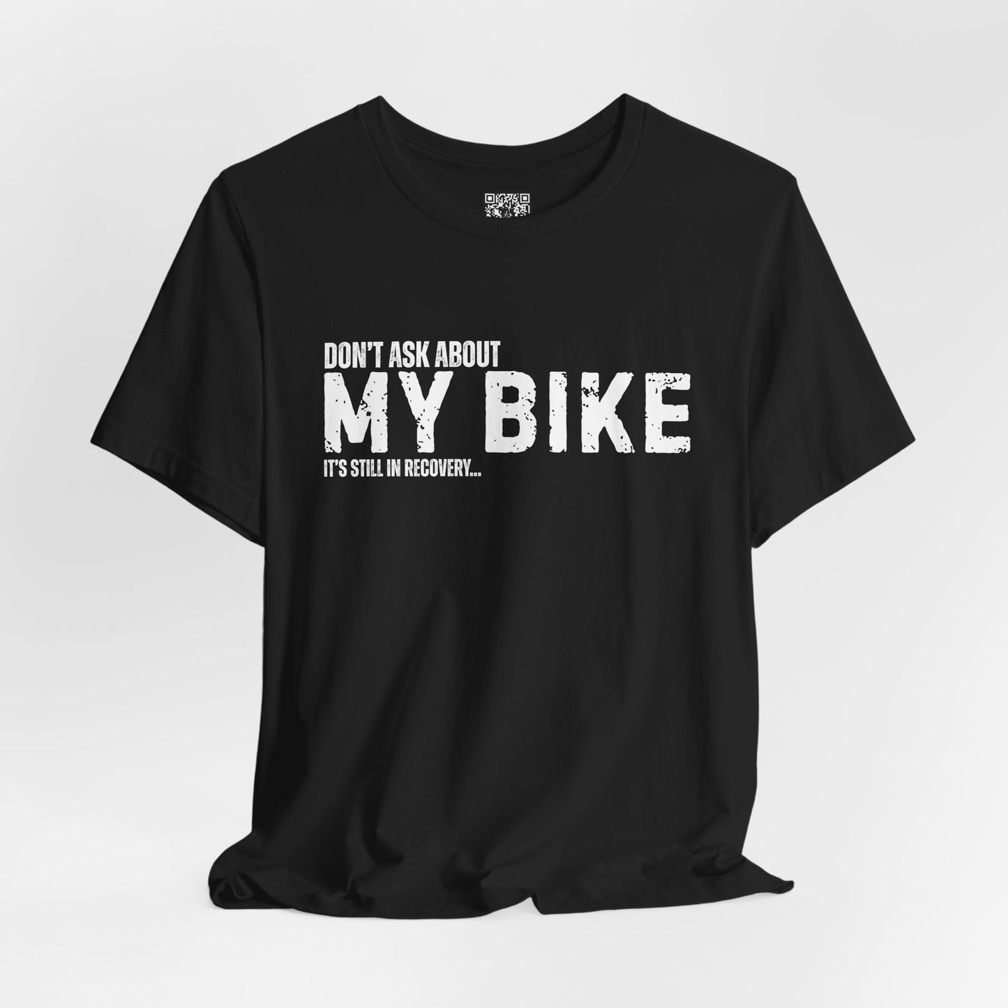 Dont Ask About My Bike Still In Recovery T-Shirt