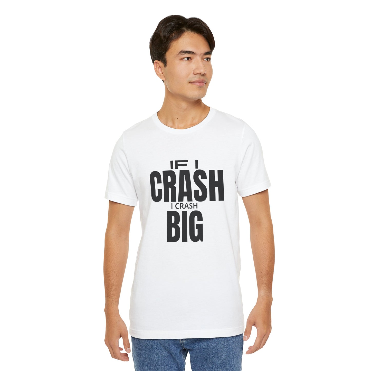 If I Crash I Crash Big T-Shirt