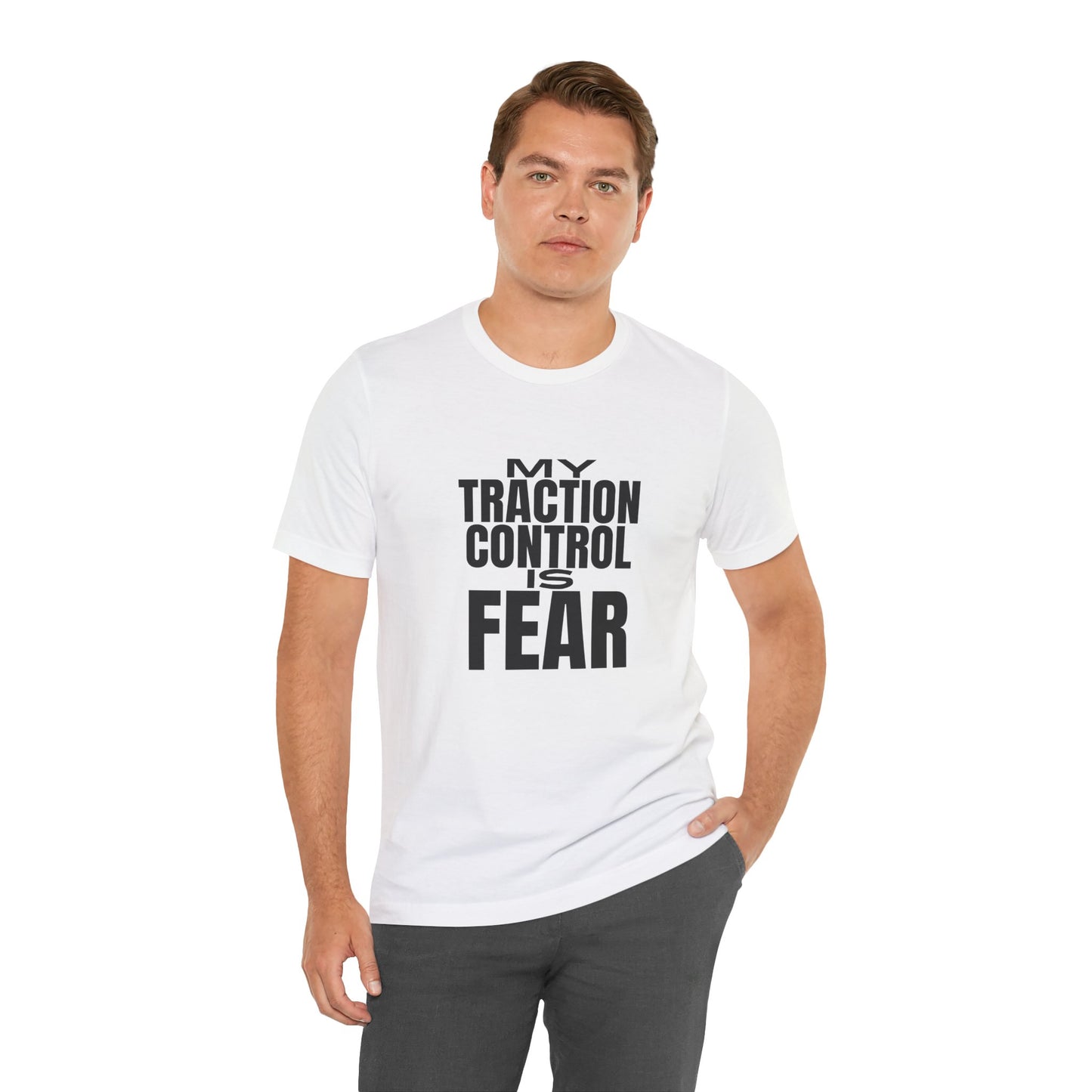My Traction Control Is Fear T-Shirt