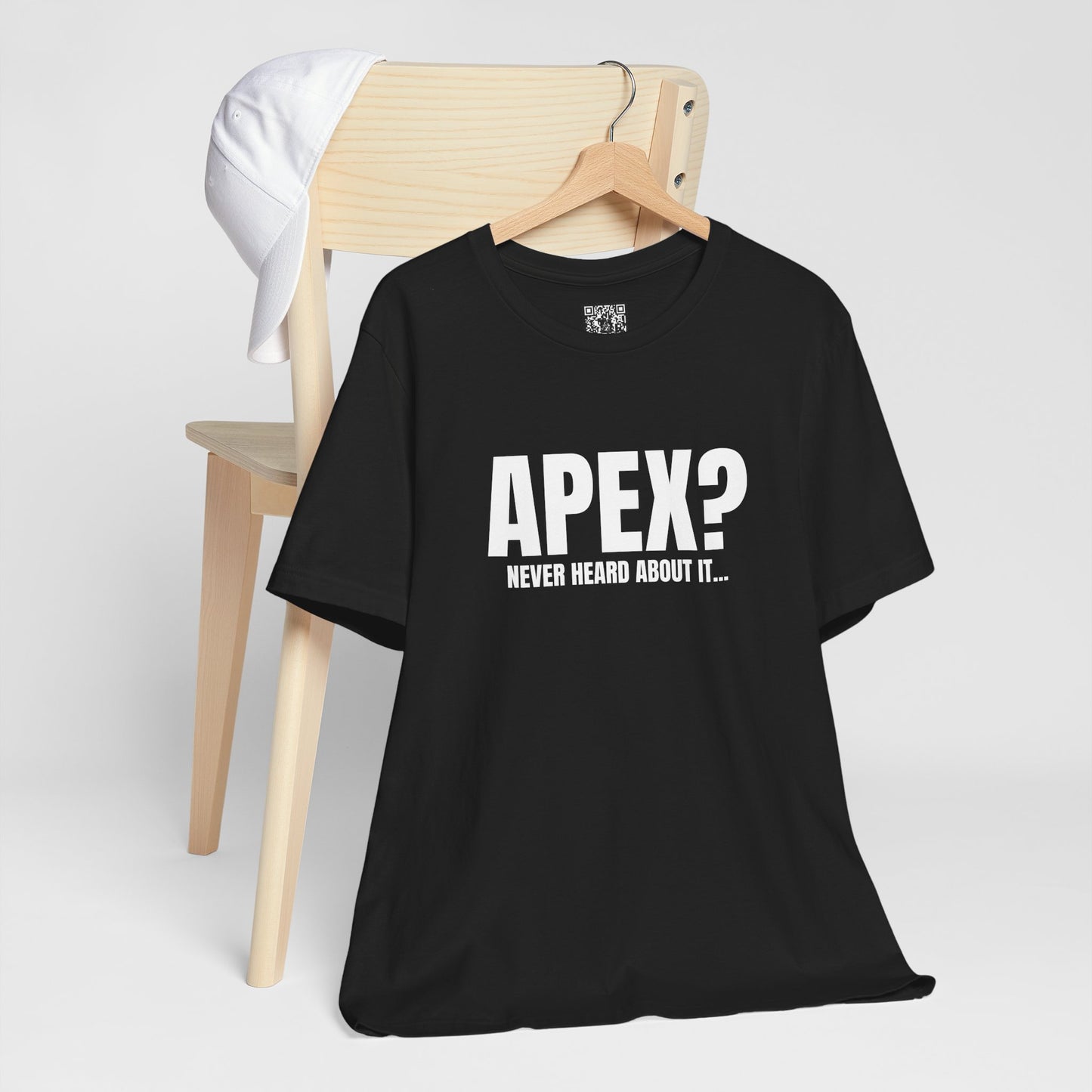 Apex? Never Heard About It T-Shirt