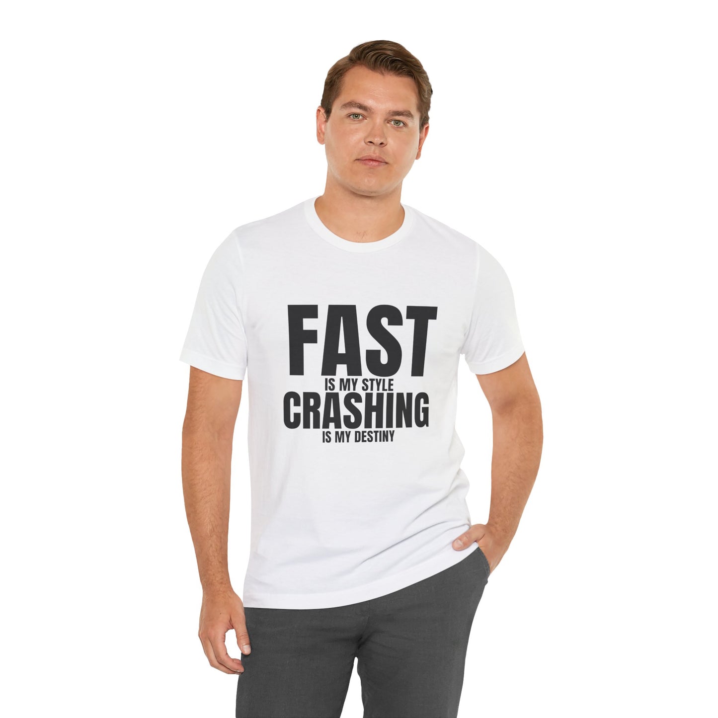 Fast Is My Style Crashing Is My Destiny T-Shirt