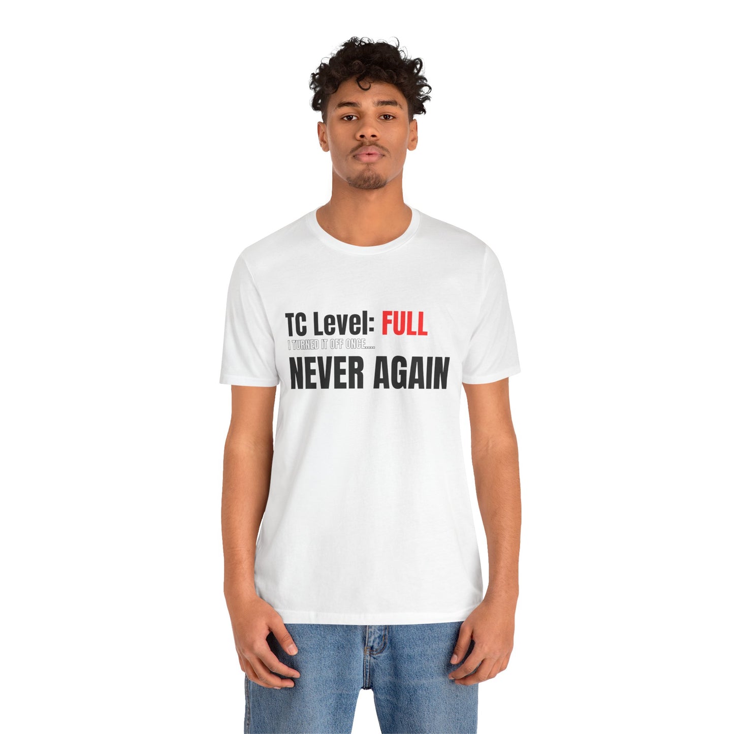 TC Level: Full Never Again T-Shirt
