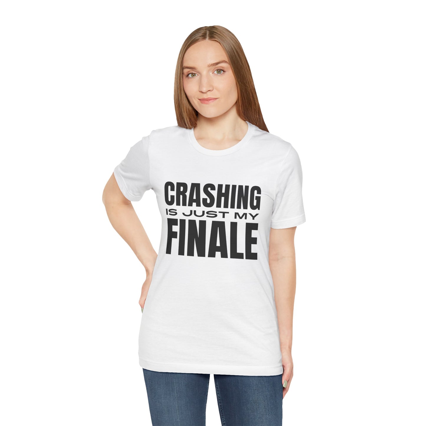 Crashing Is Just My Finale T-Shirt
