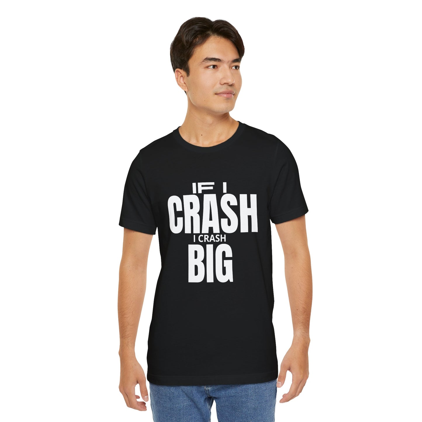 If I Crash I Crash Big T-Shirt