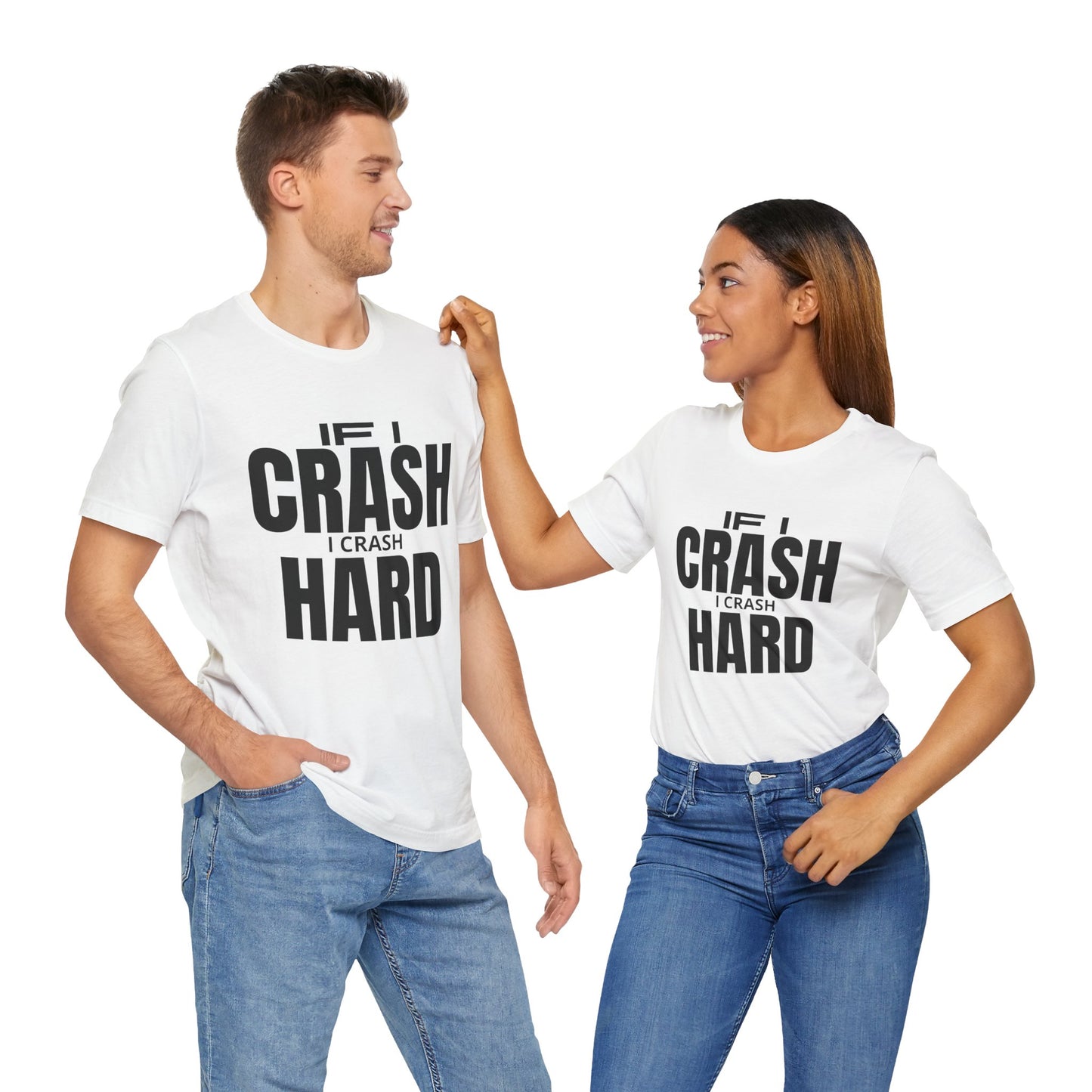 If I Crash I Crash Hard T-Shirt