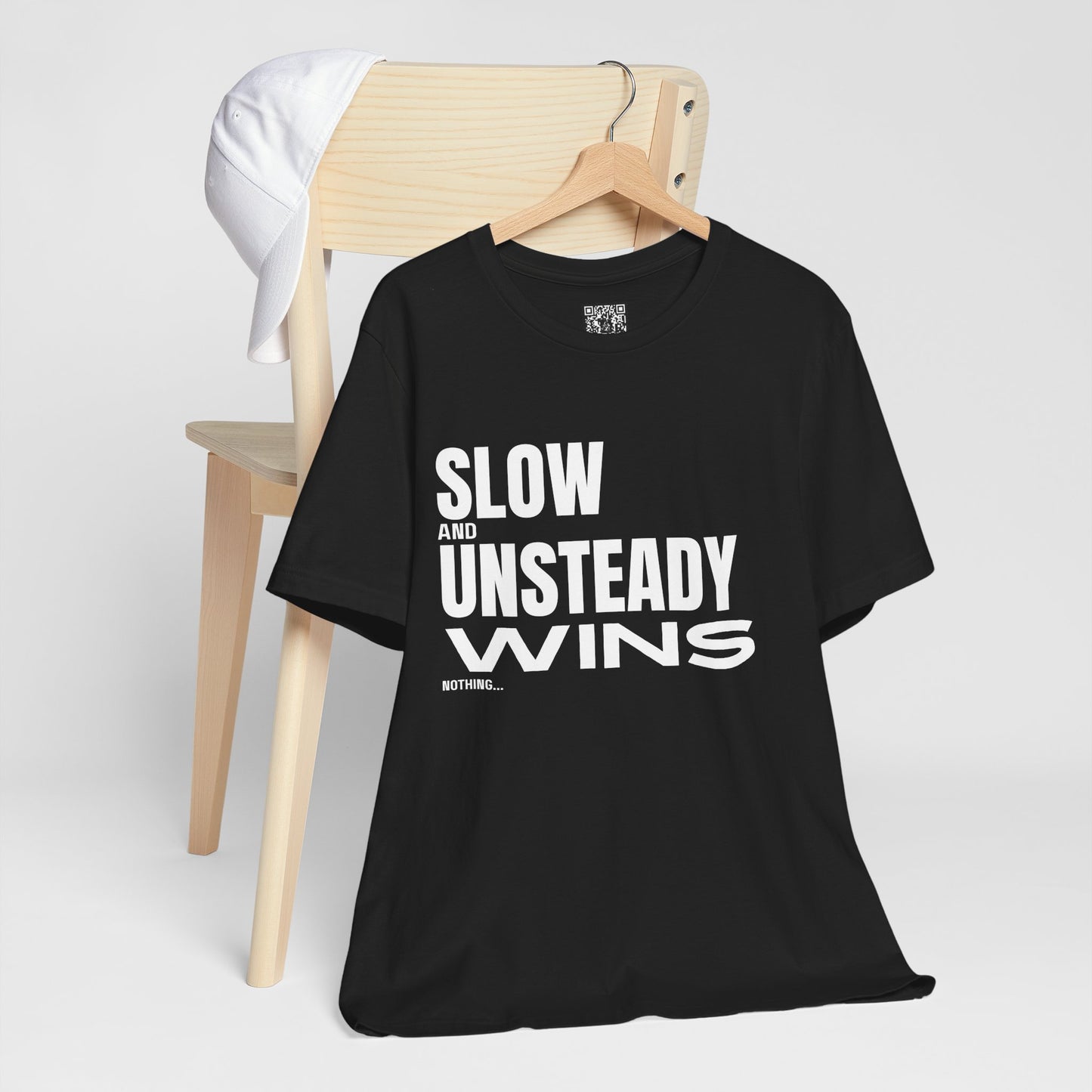 Slow and Unsteady Wins Nothing T-Shirt