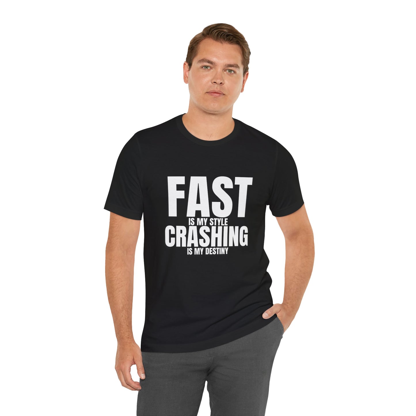 Fast Is My Style Crashing Is My Destiny T-Shirt