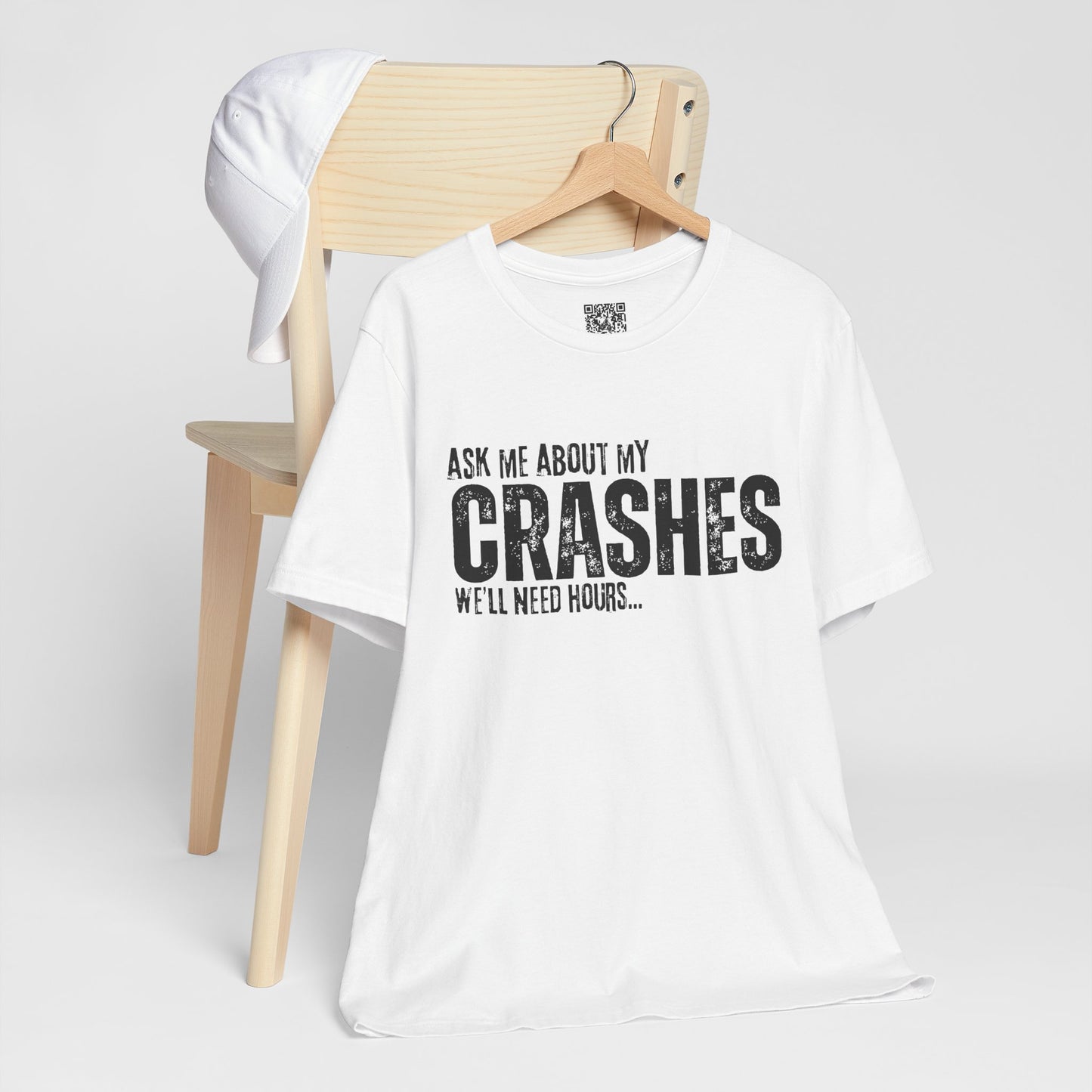 Ask Me About My Crashes We Need Hours T-Shirt