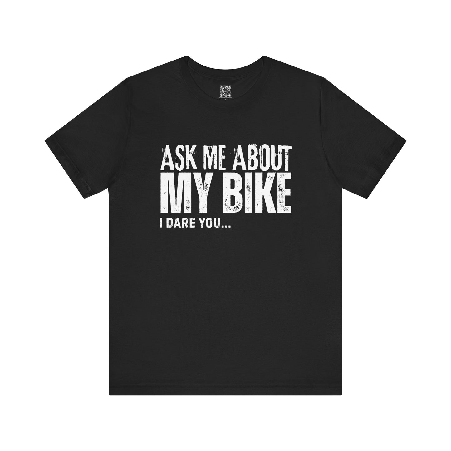 Ask Me About My Bike I Dare You T-Shirt