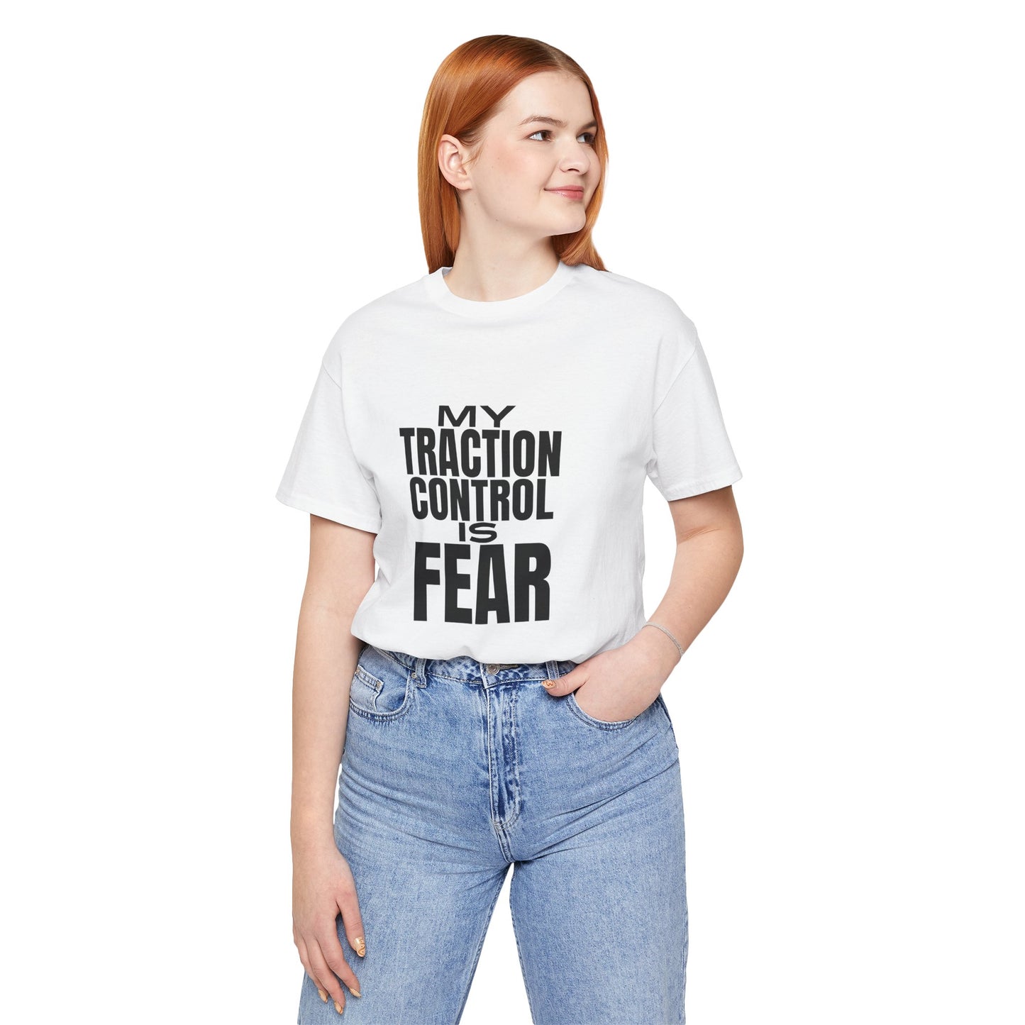 My Traction Control Is Fear T-Shirt