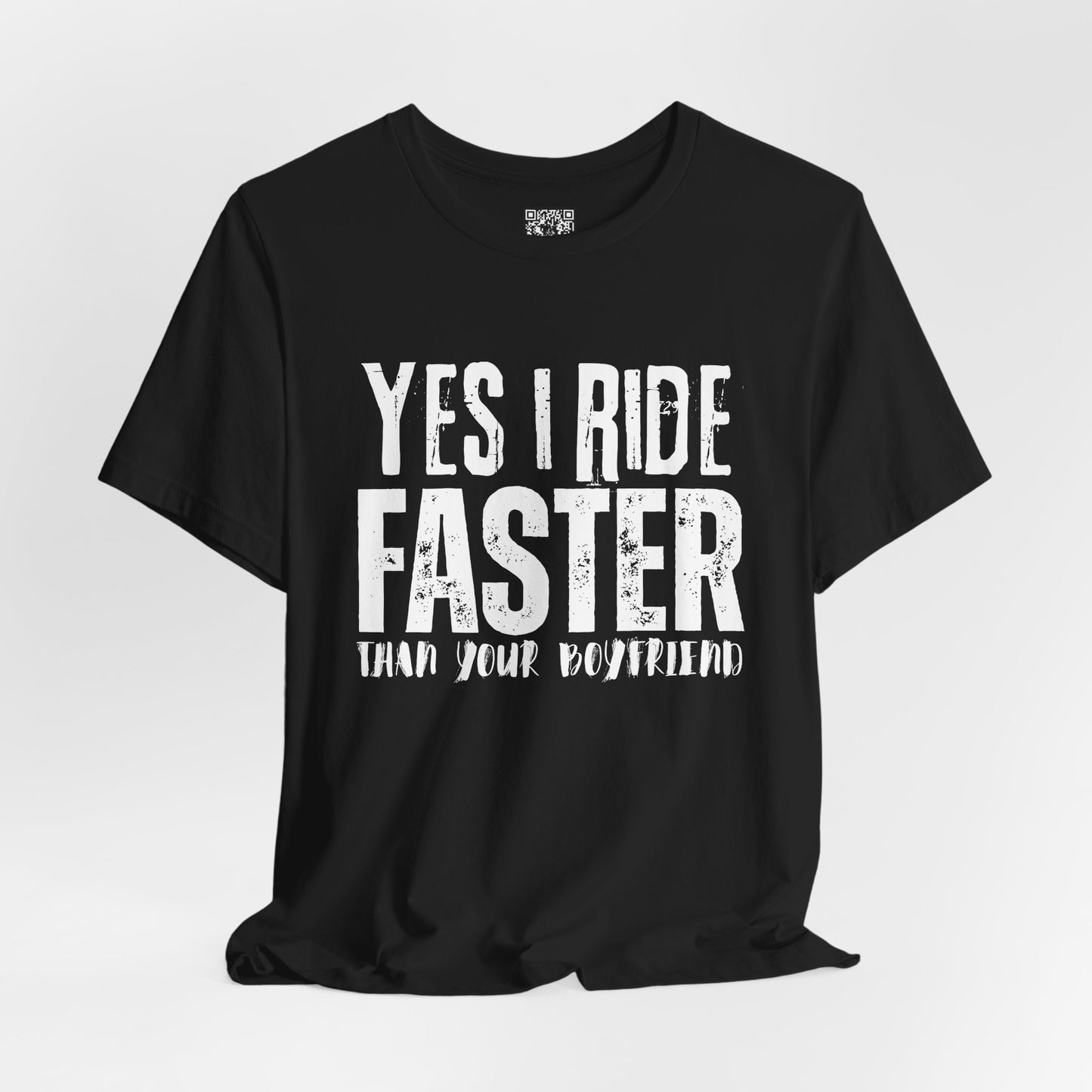 Yes I Ride Faster Than Your Boyfriend T-Shirt