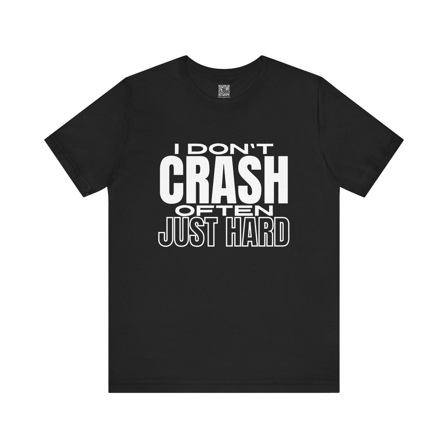 I Don't Crash Often, Just Hard T-Shirt V2
