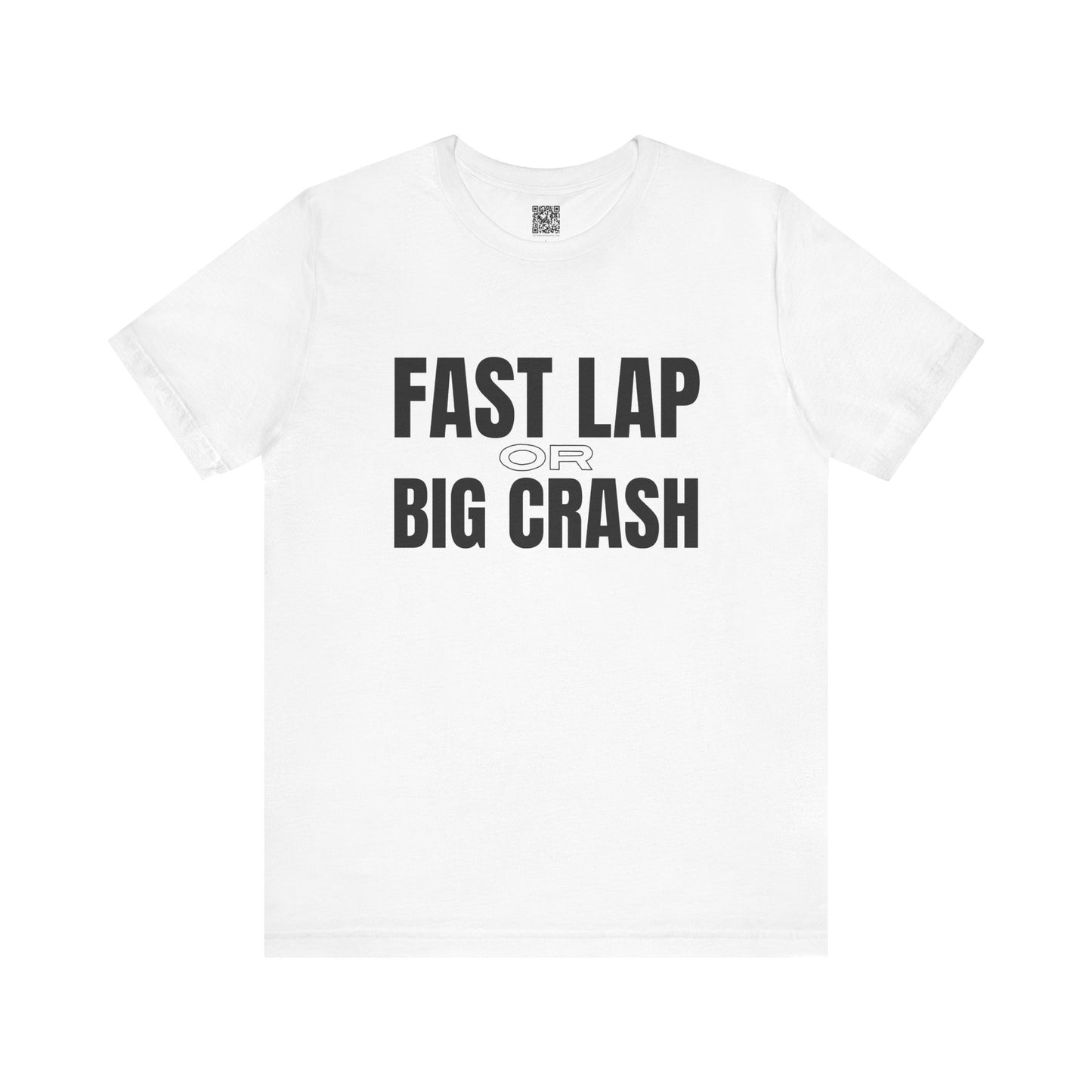 Fast Lap or Big Crash Unisex T-Shirt