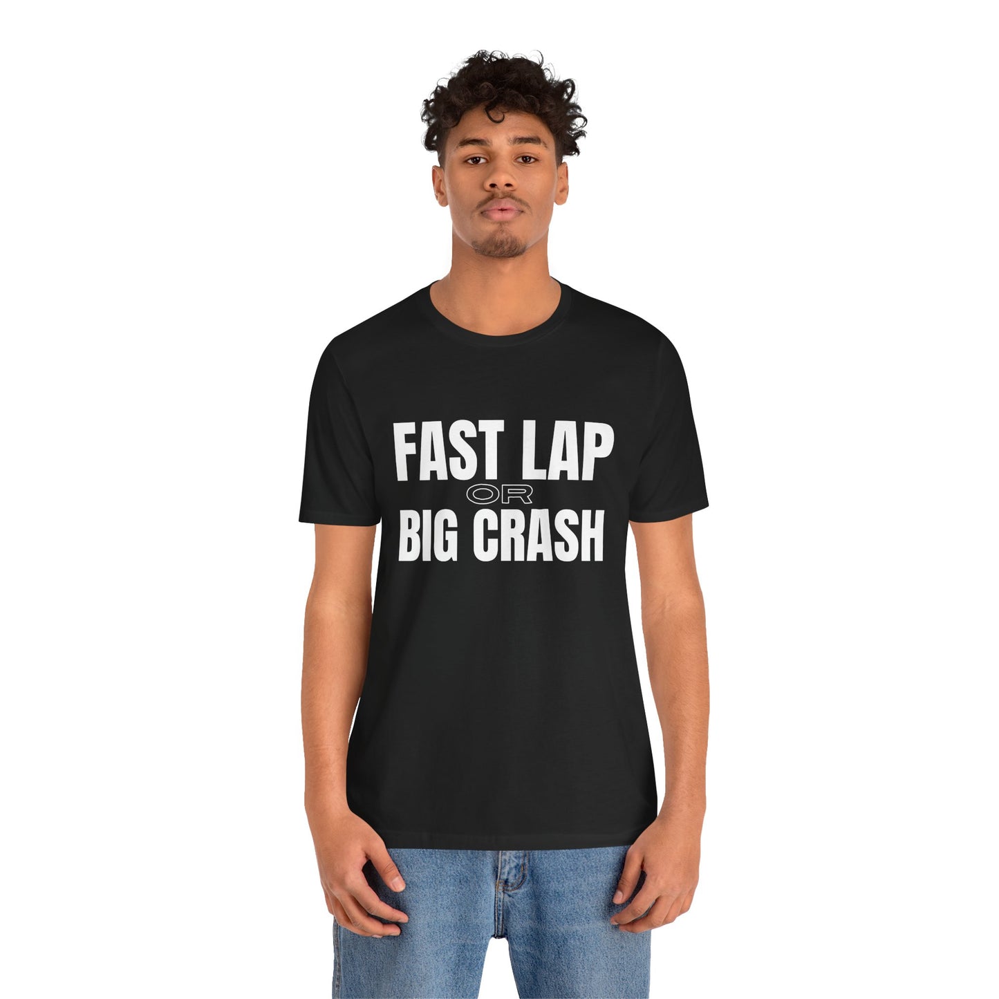 Fast Lap or Big Crash Unisex T-Shirt