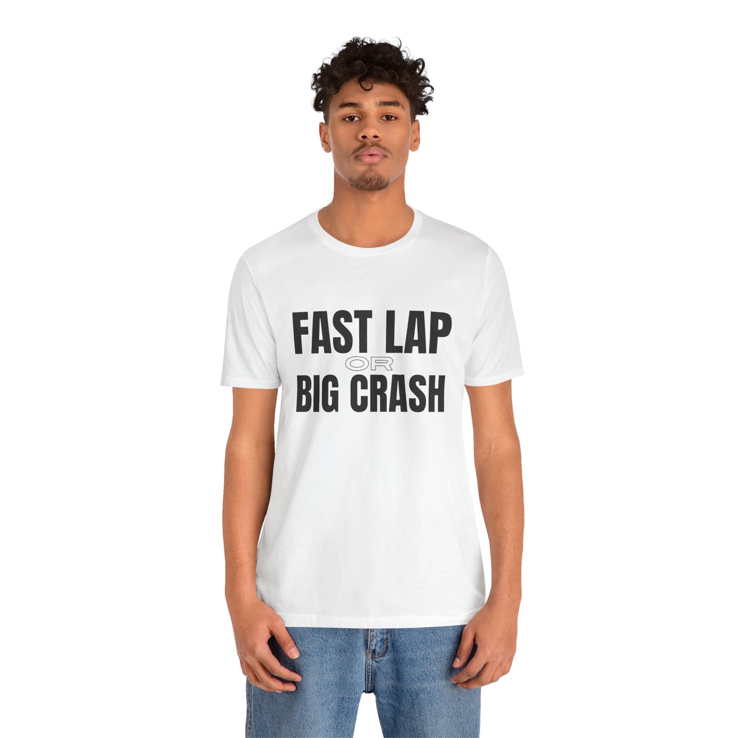 Fast Lap or Big Crash Unisex T-Shirt