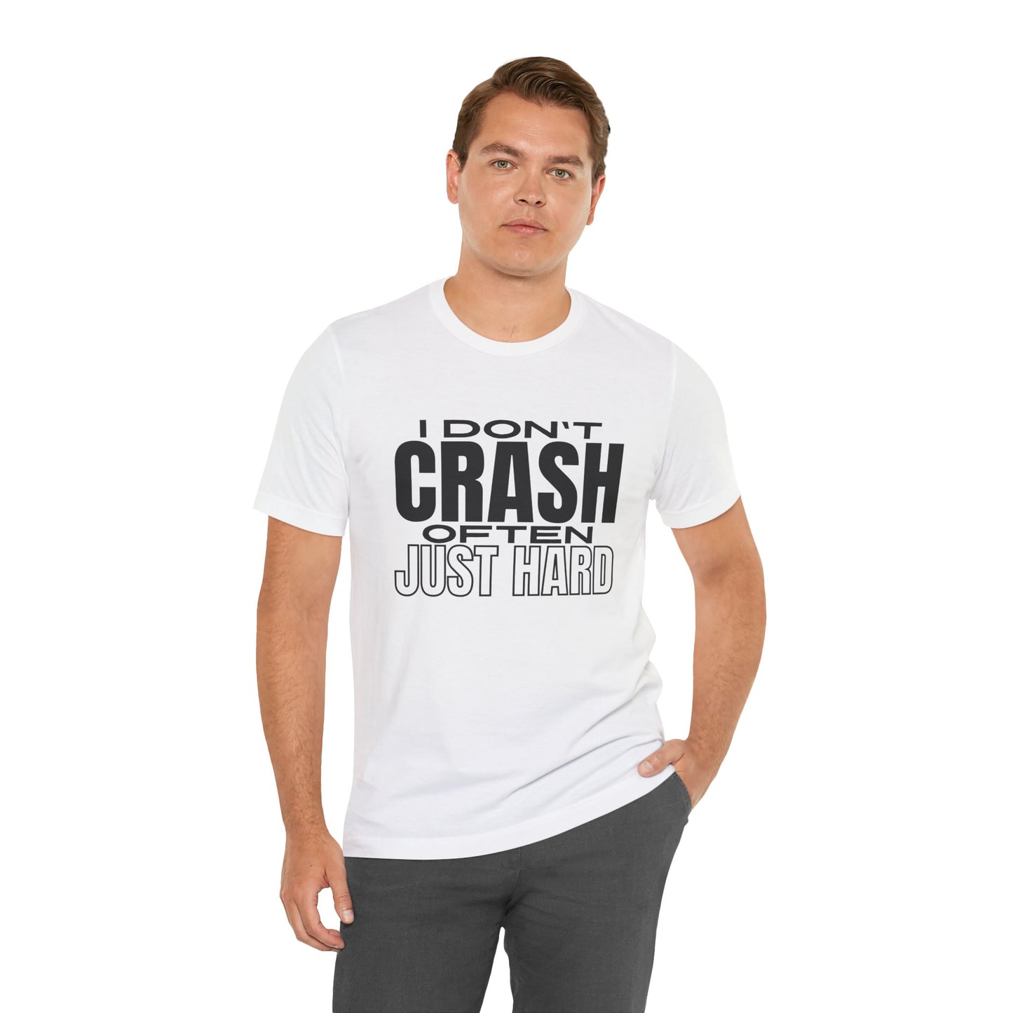 I Don't Crash Often, Just Hard T-Shirt V2