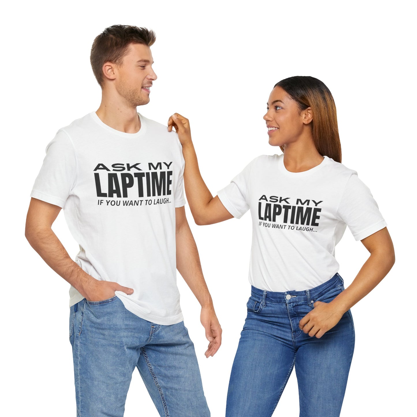 Ask My Laptime If You Want To Laugh T-Shirt