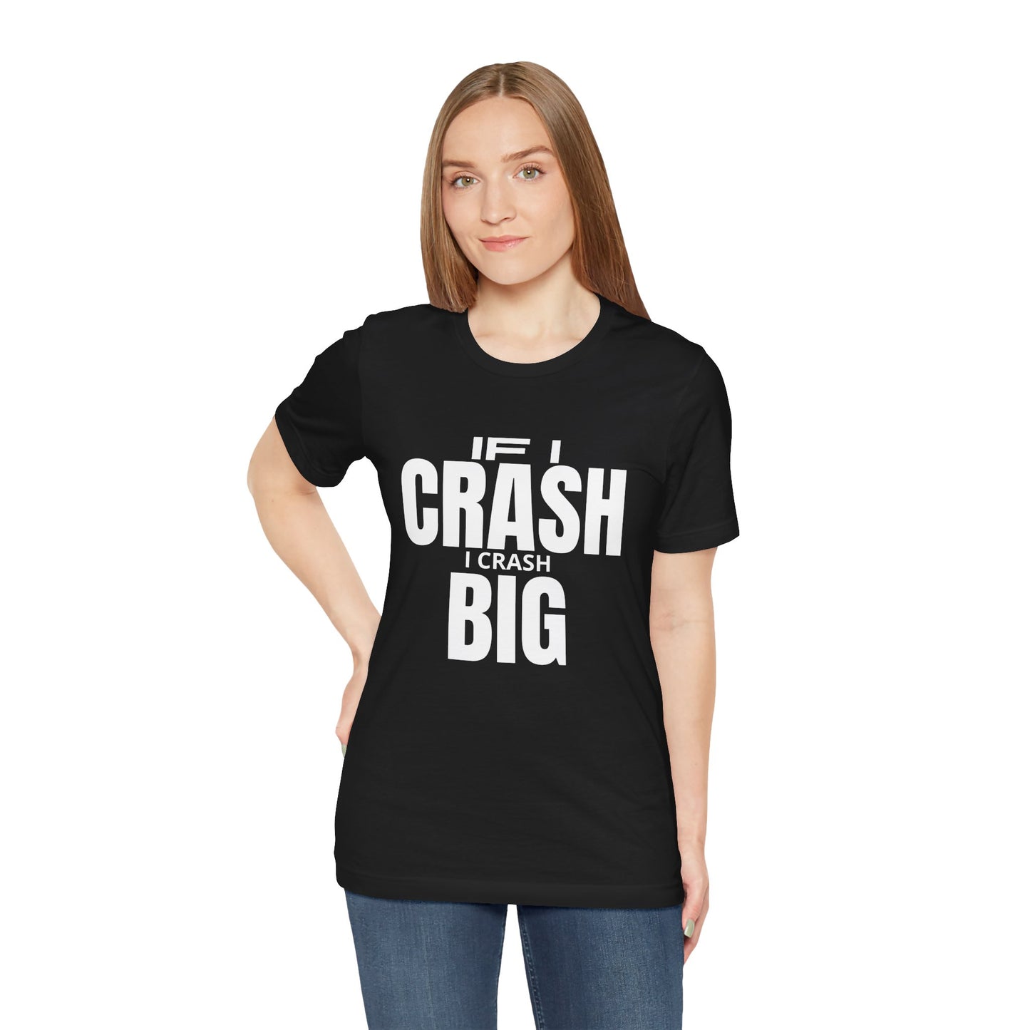 If I Crash I Crash Big T-Shirt