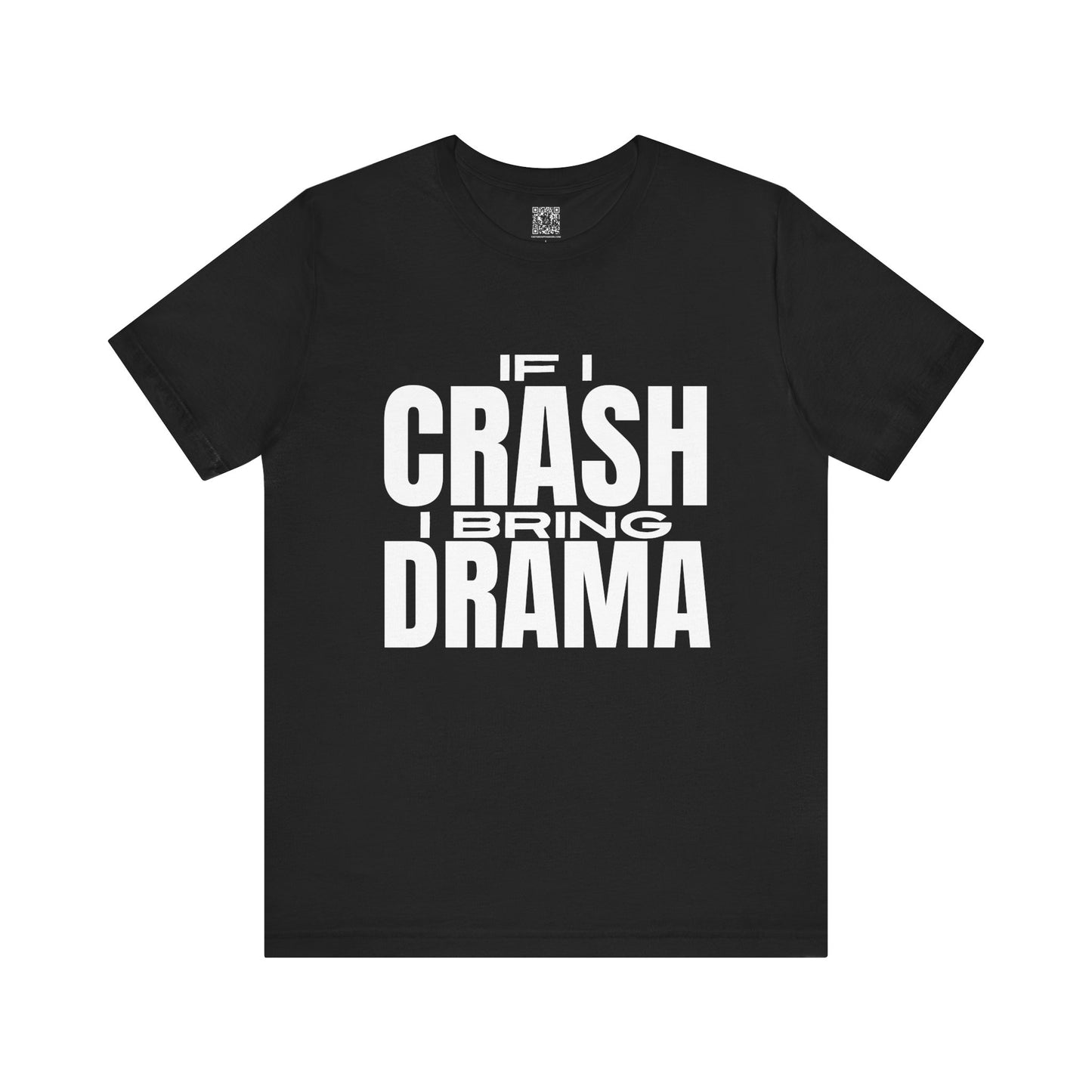 If I Crash I Bring Drama T-Shirt