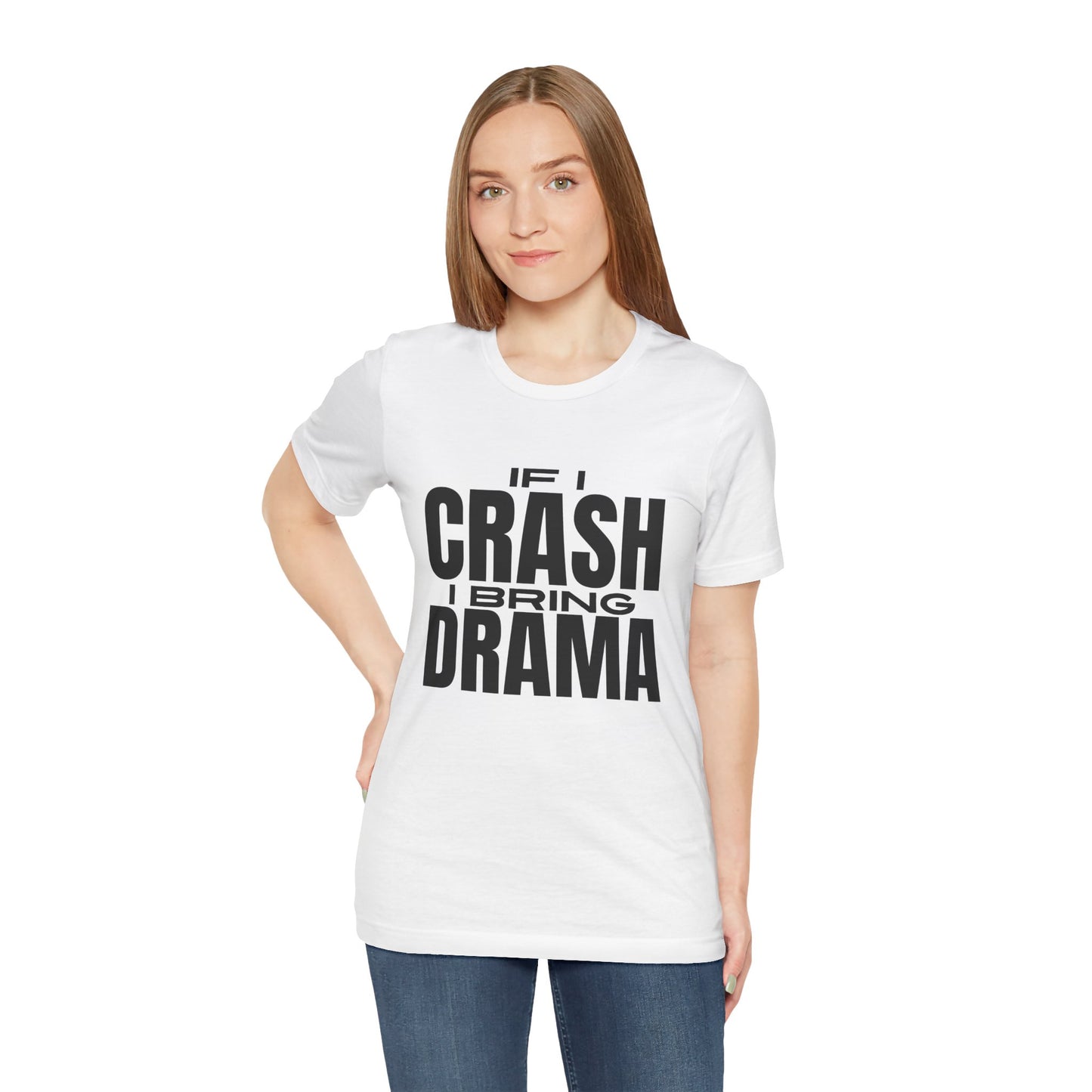 If I Crash I Bring Drama T-Shirt