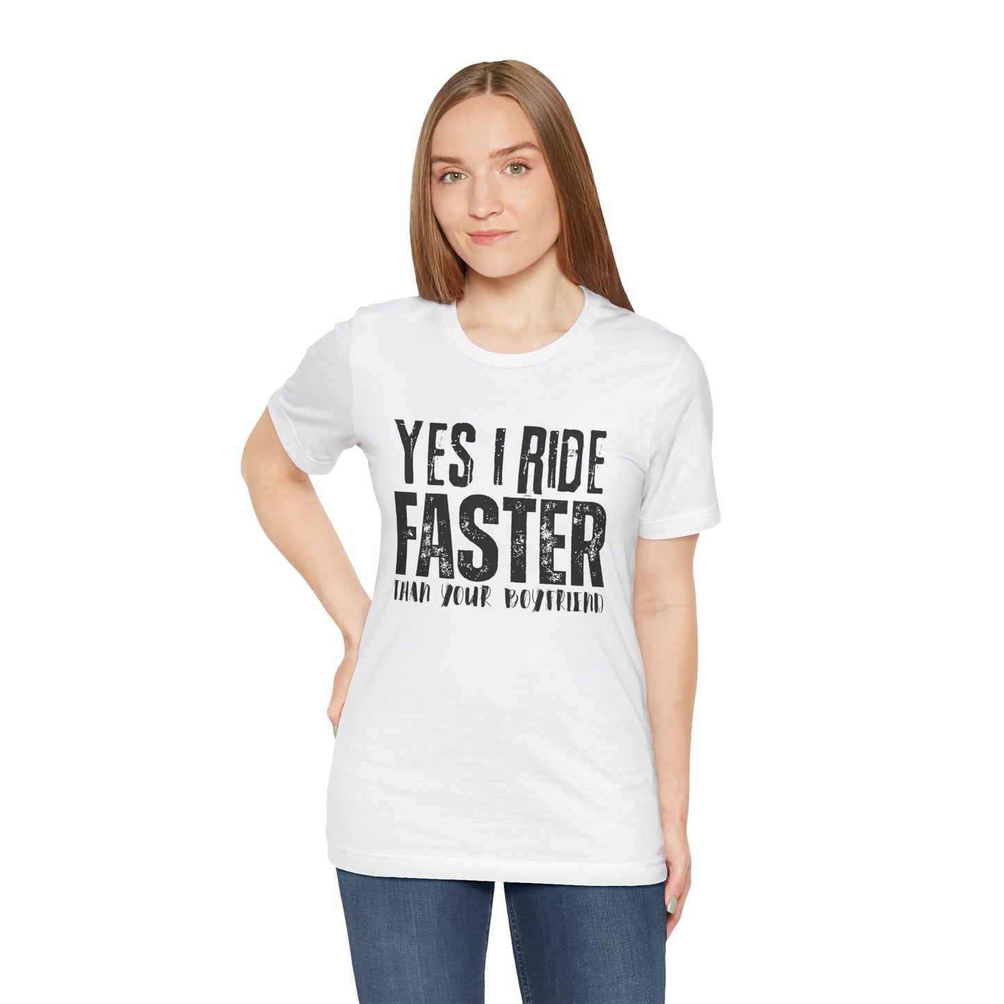 Yes I Ride Faster Than Your Boyfriend T-Shirt