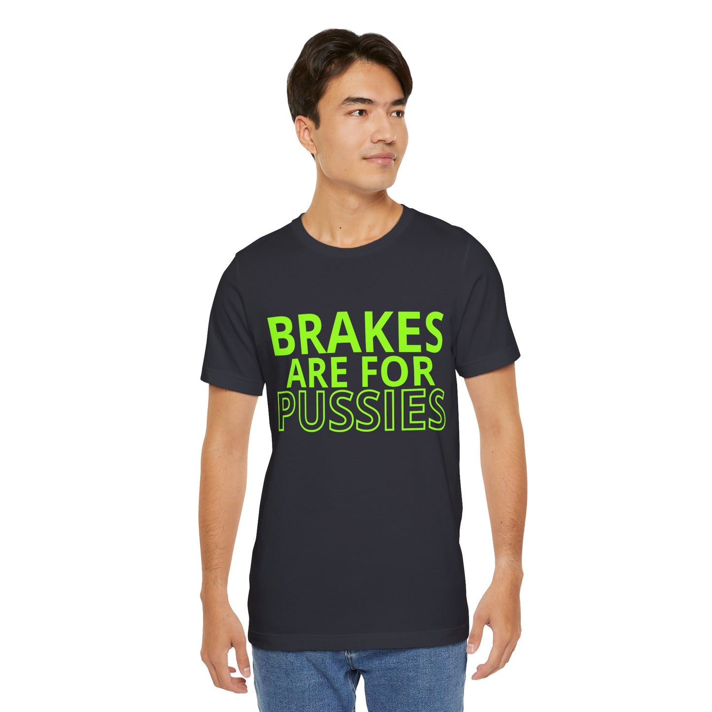 Brakes Are For Pussies T-Shirt - Fluo Green