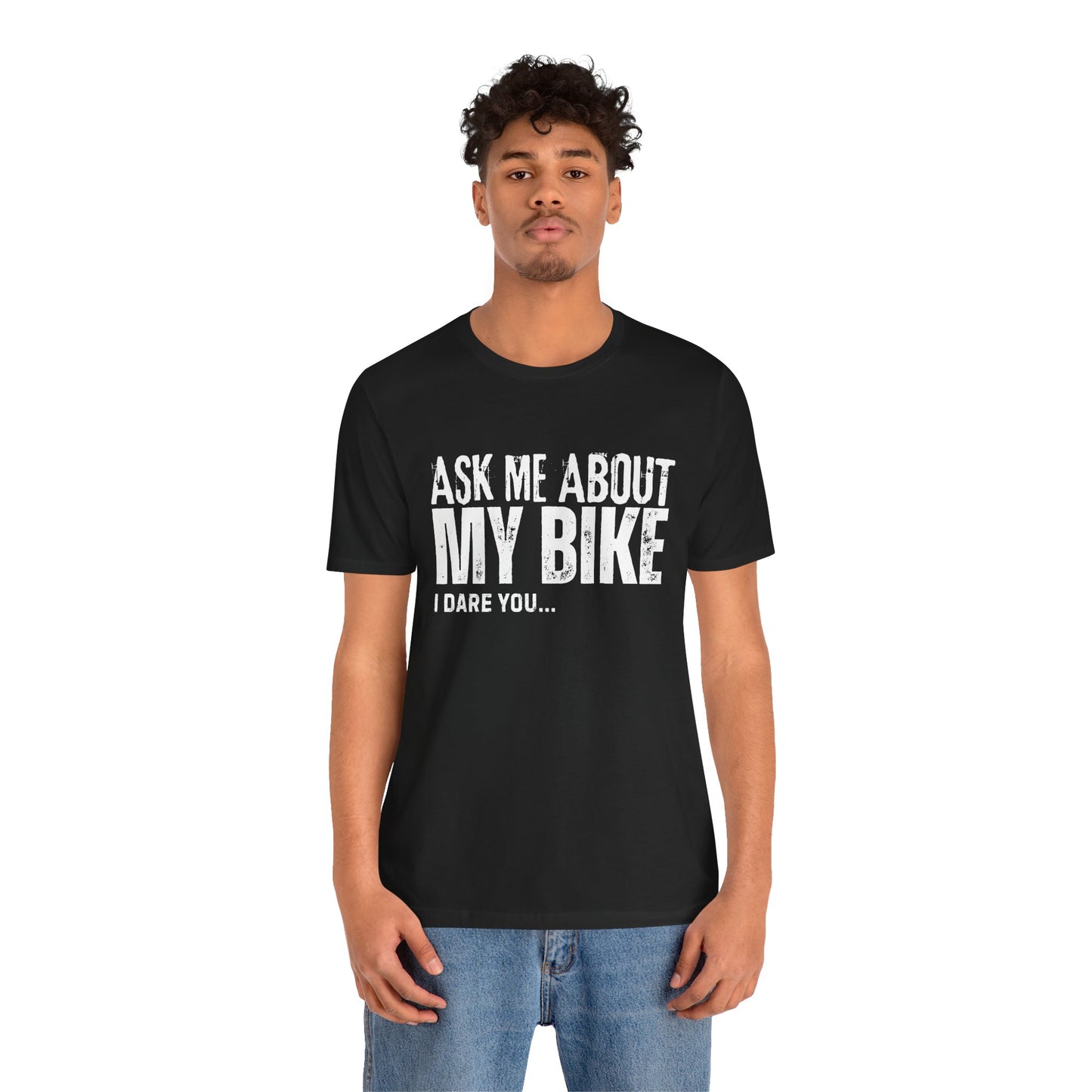 Ask Me About My Bike I Dare You T-Shirt