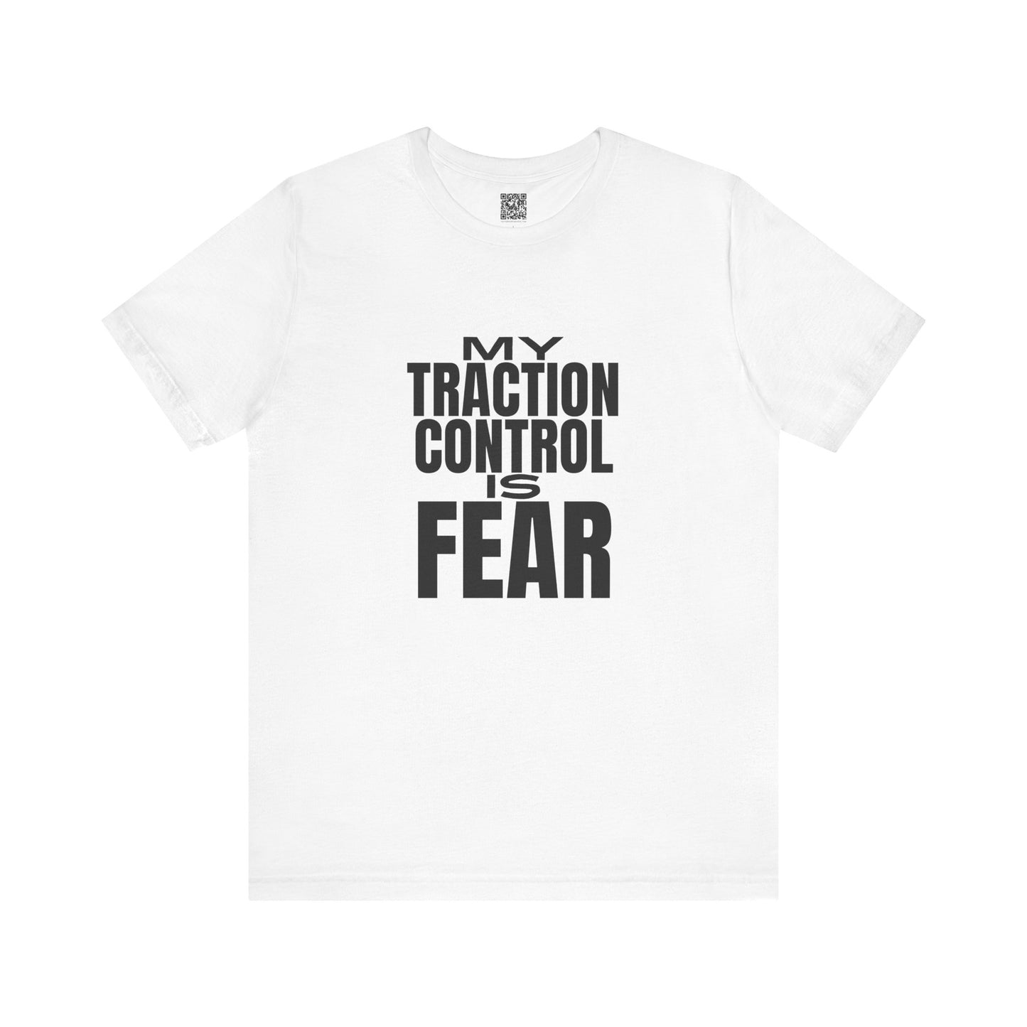 My Traction Control Is Fear T-Shirt