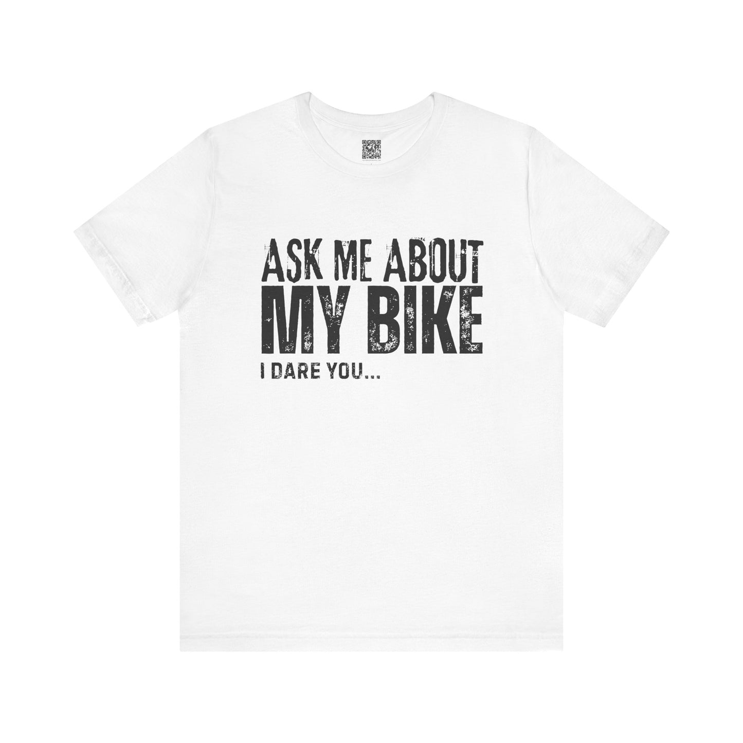 Ask Me About My Bike I Dare You T-Shirt