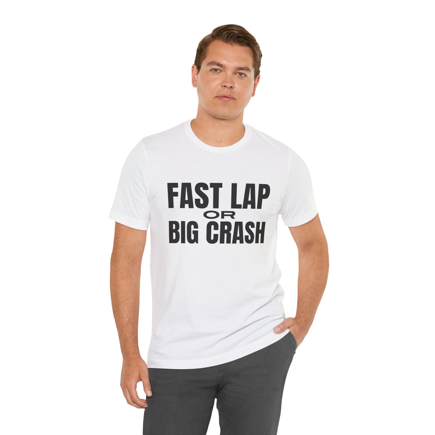 Fast Lap or Big Crash T-Shirt