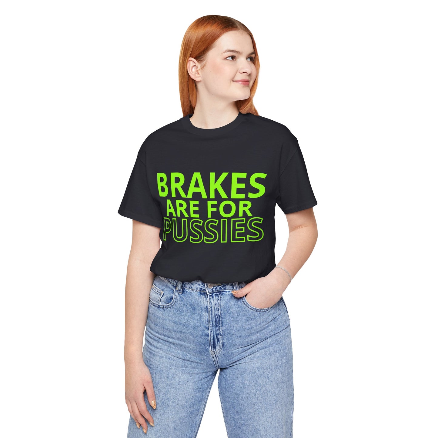 Brakes Are For Pussies T-Shirt - Fluo Green