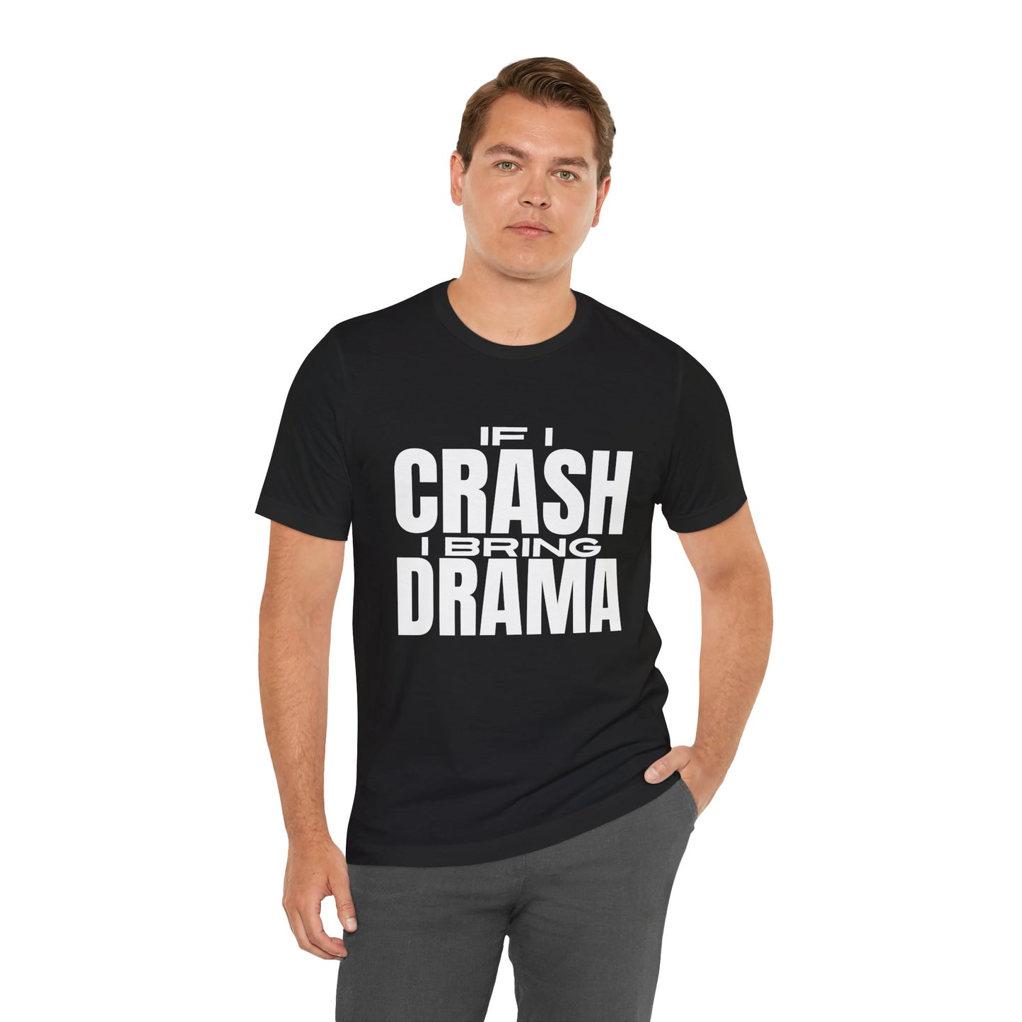 If I Crash I Bring Drama T-Shirt