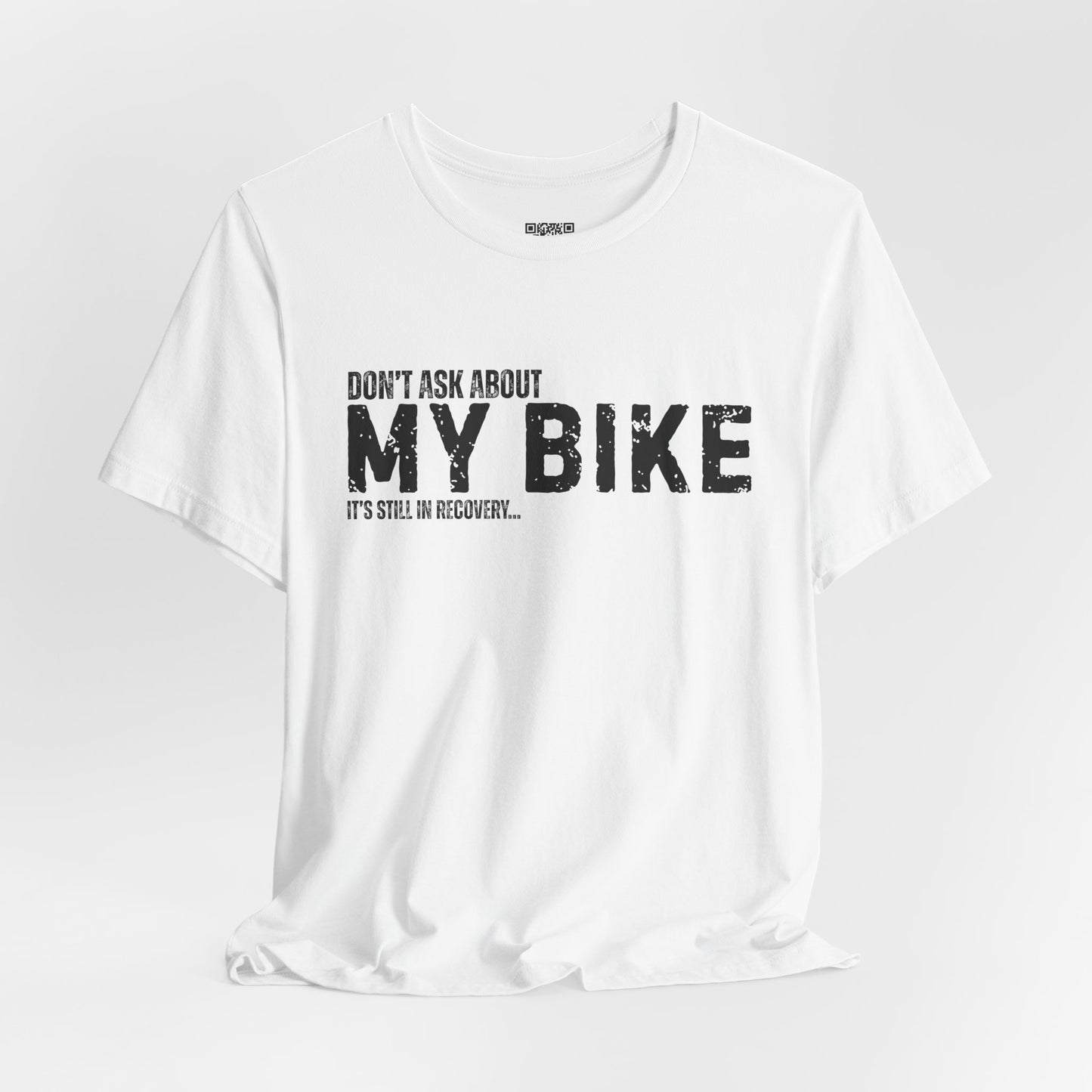 Dont Ask About My Bike Still In Recovery T-Shirt