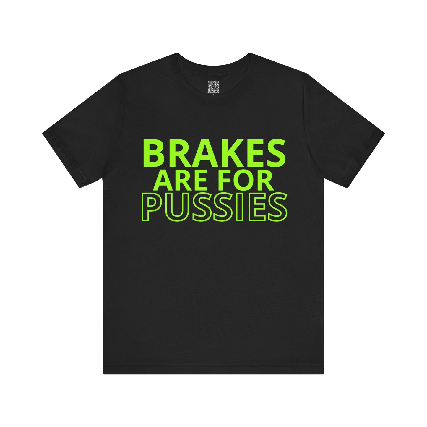 Brakes Are For Pussies T-Shirt - Fluo Green