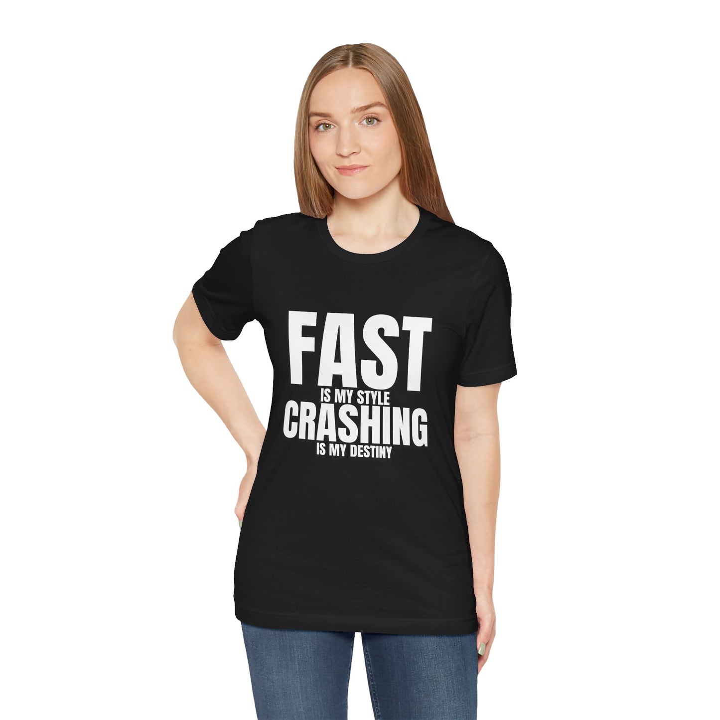 Fast Is My Style Crashing Is My Destiny T-Shirt