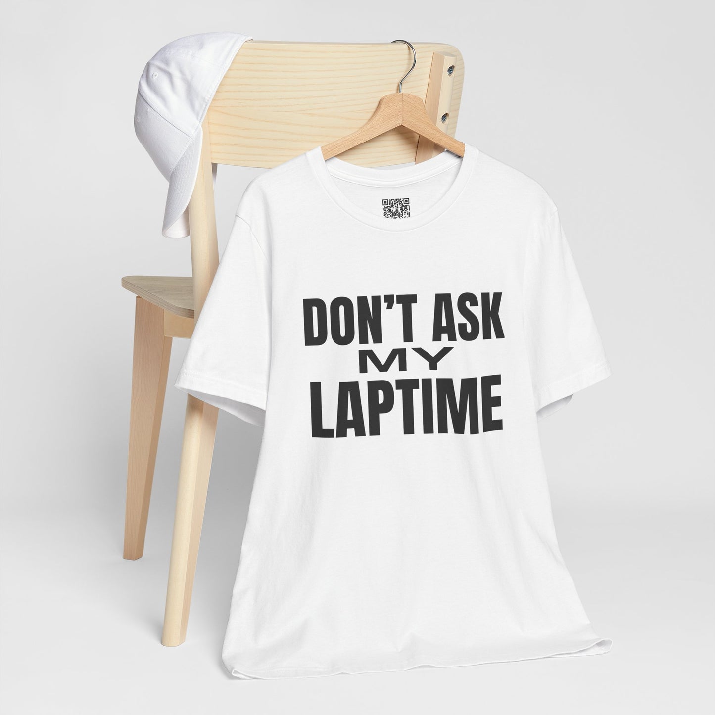 Dont Ask My Laptime T-Shirt