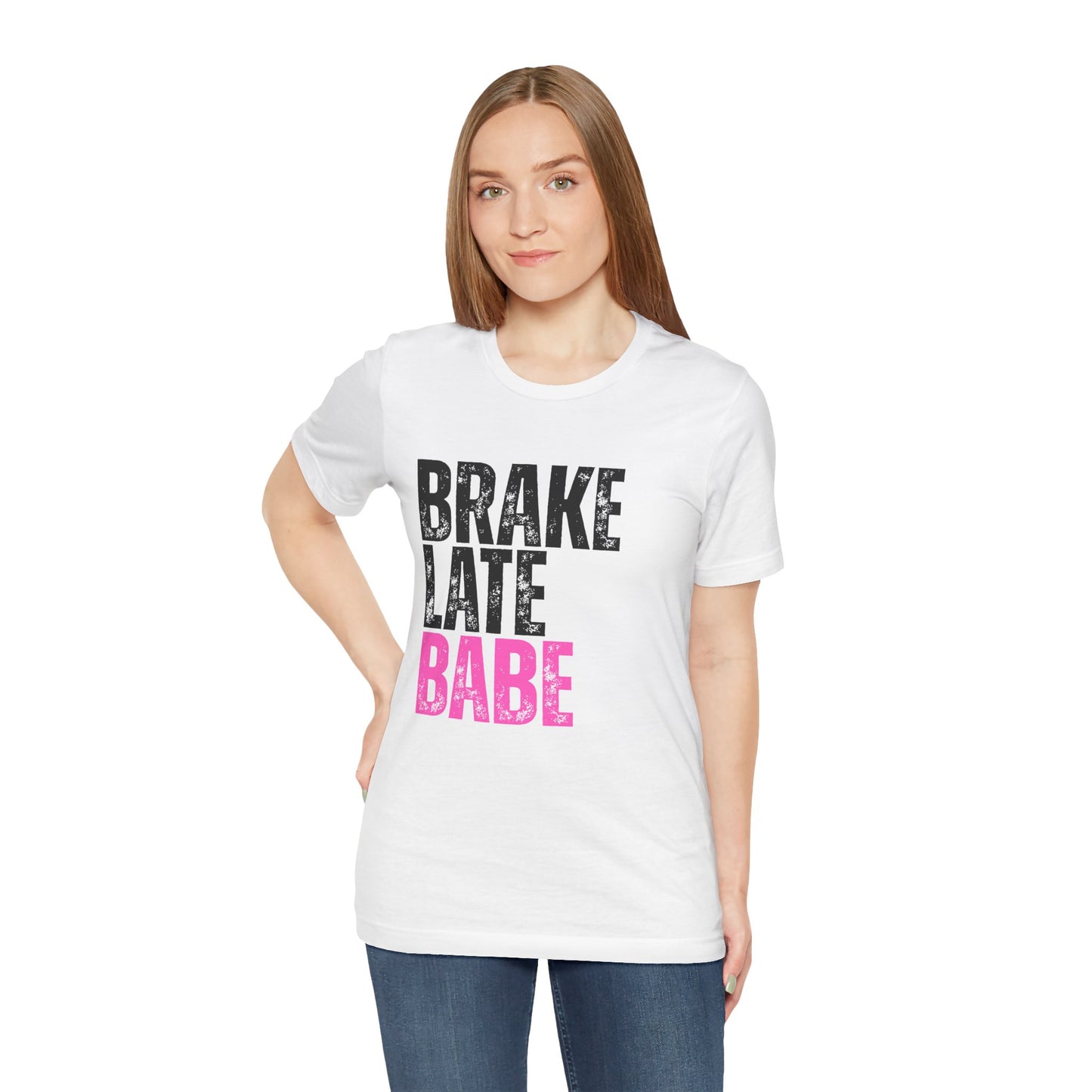 Brake Late Babe Ladies T-Shirt