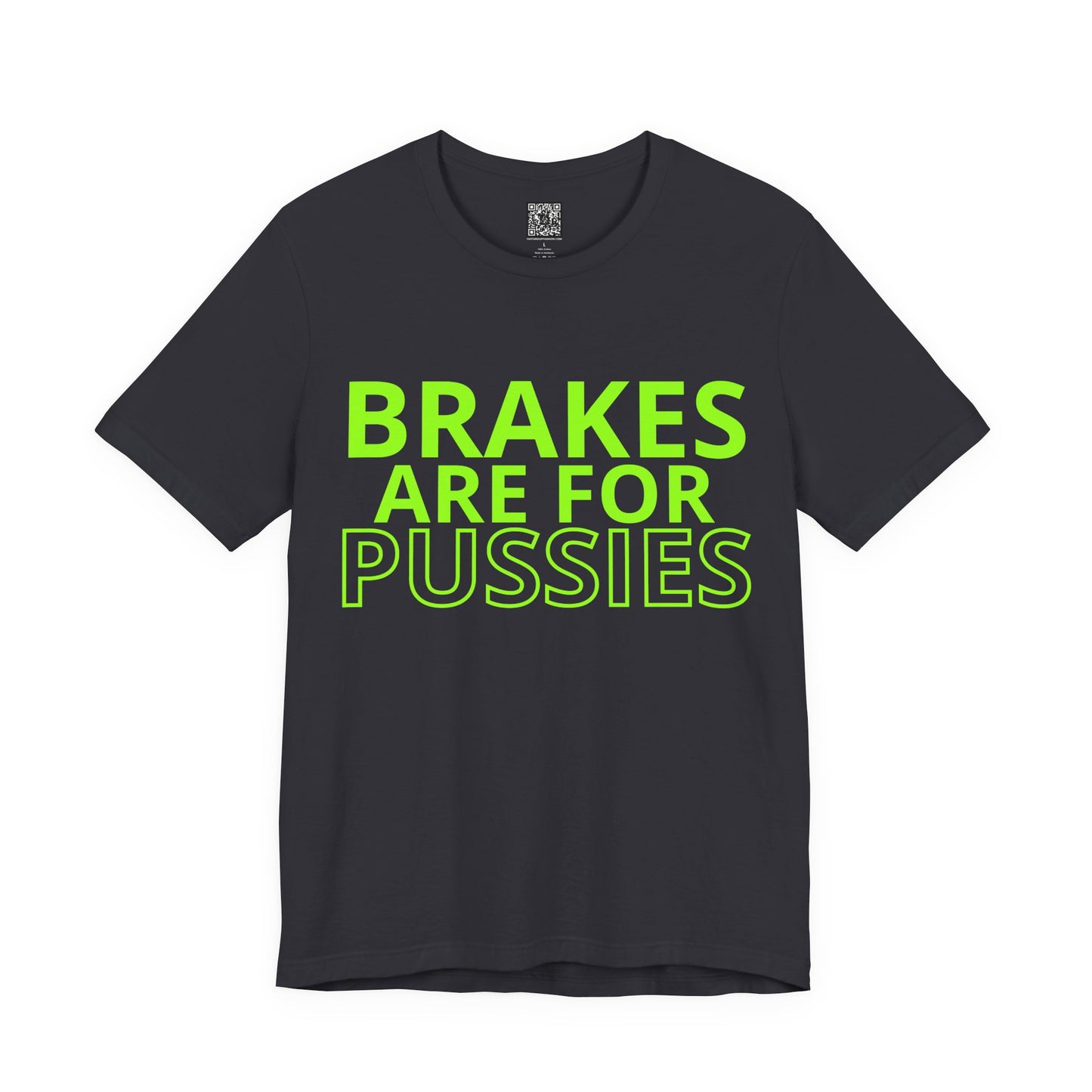 Brakes Are For Pussies T-Shirt - Fluo Green