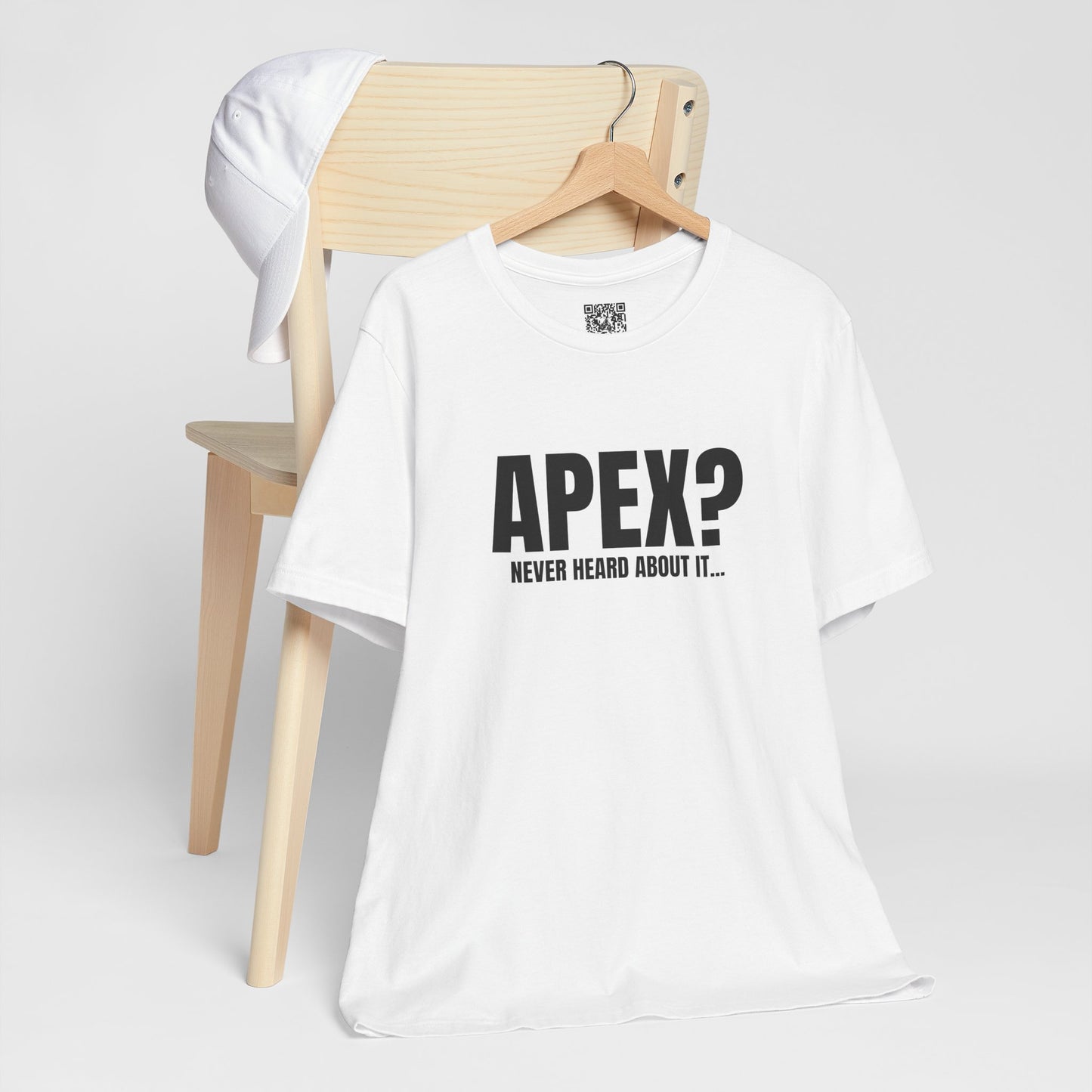 Apex? Never Heard About It T-Shirt