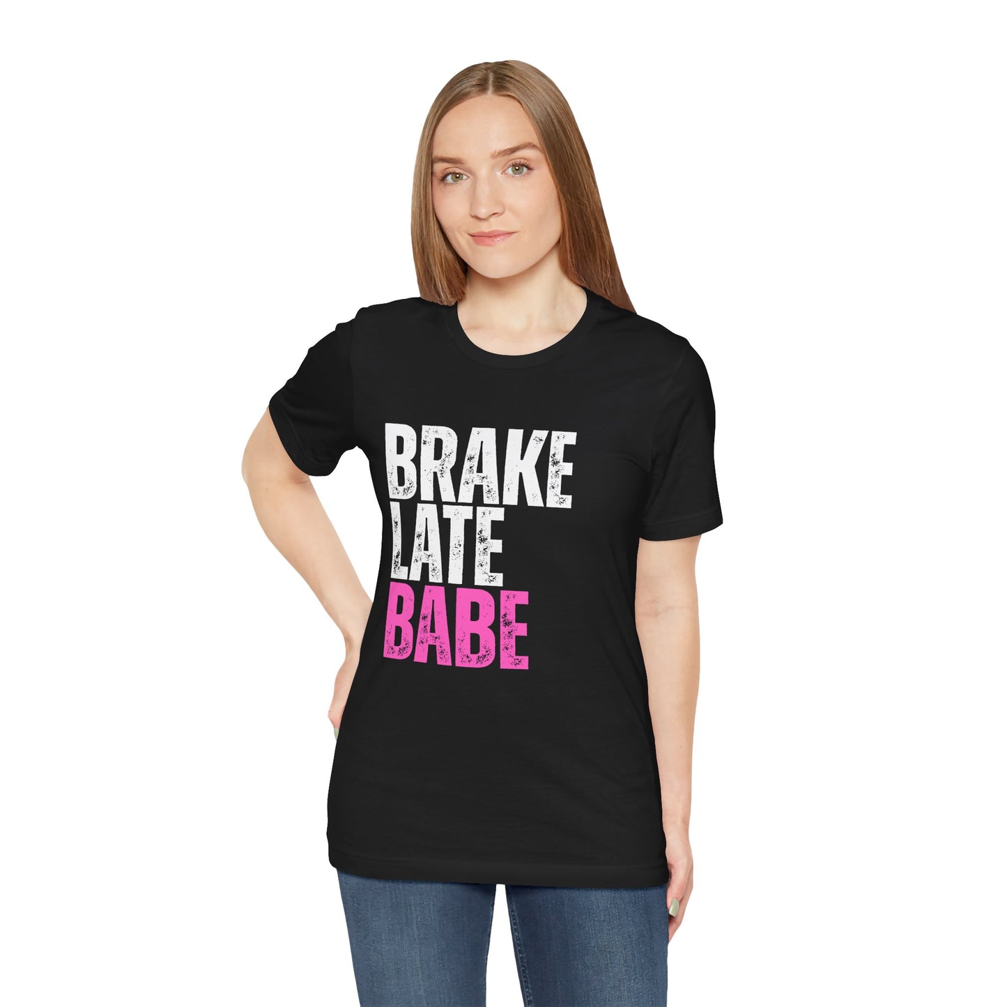 Brake Late Babe Ladies T-Shirt