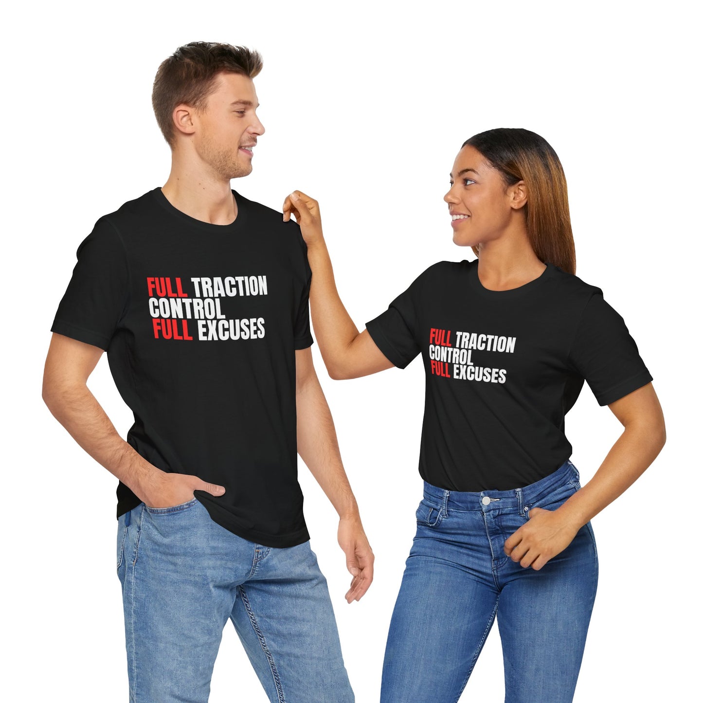 Full Traction Control Full Excuses T-Shirt