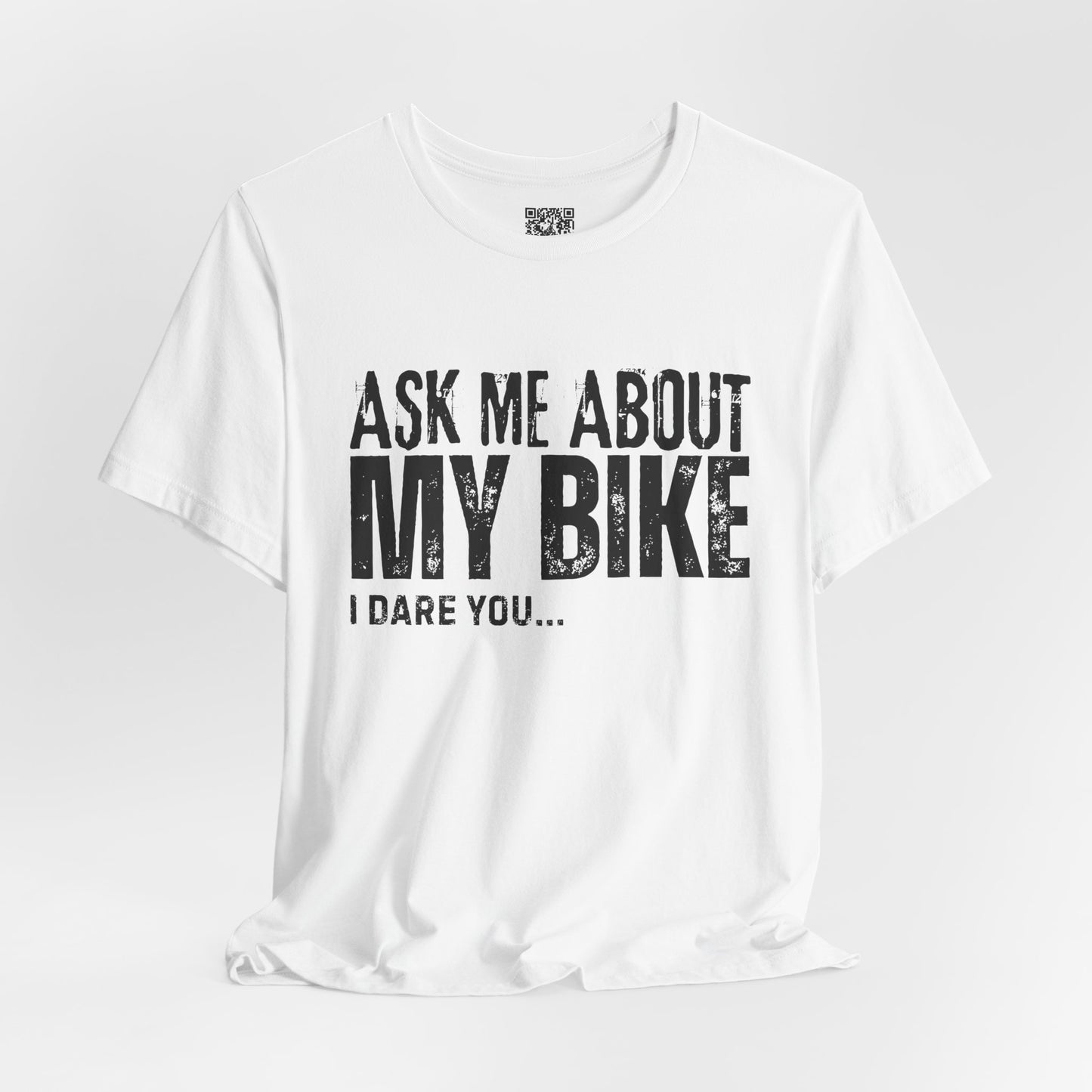 Ask Me About My Bike I Dare You T-Shirt