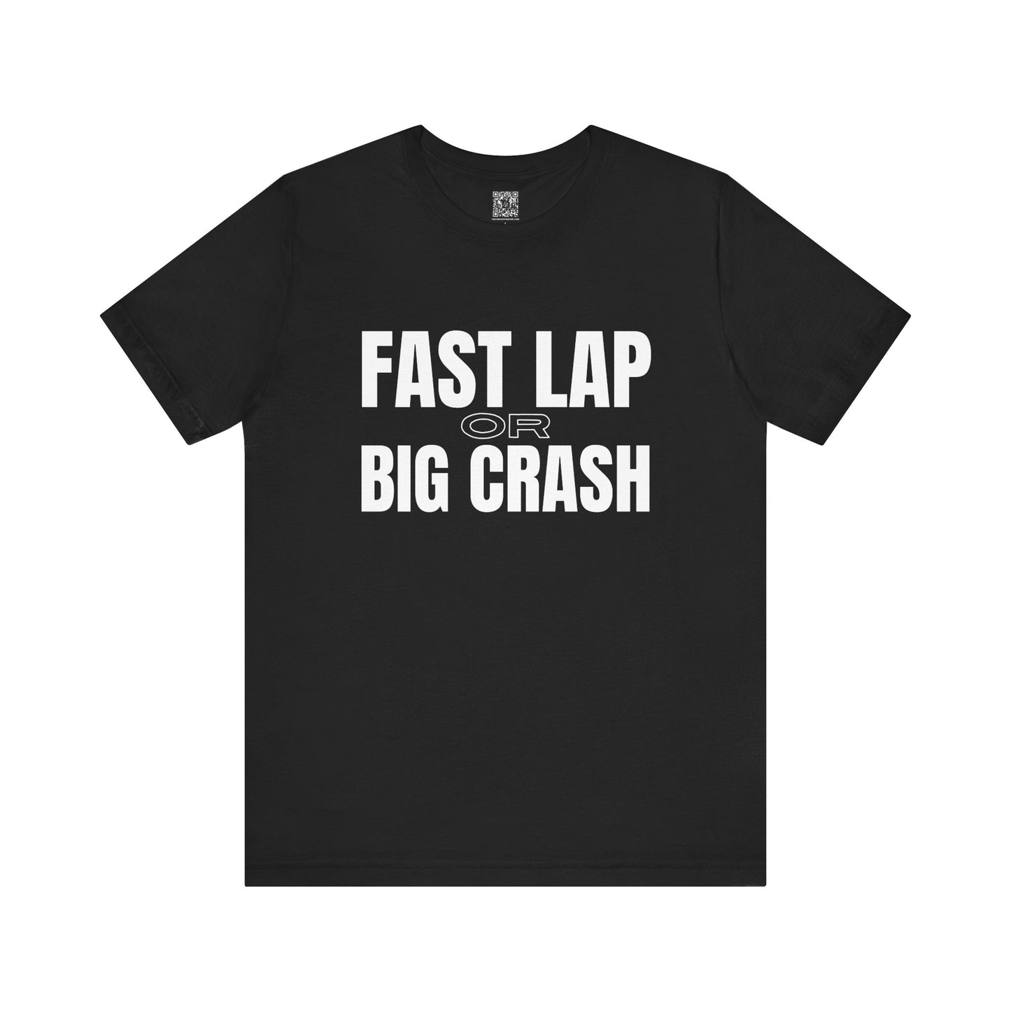 Fast Lap or Big Crash Unisex T-Shirt