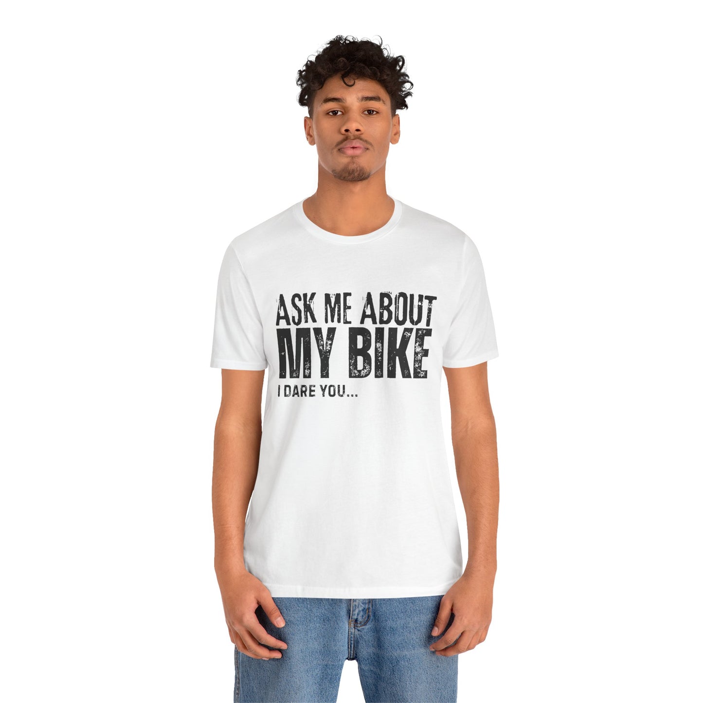 Ask Me About My Bike I Dare You T-Shirt